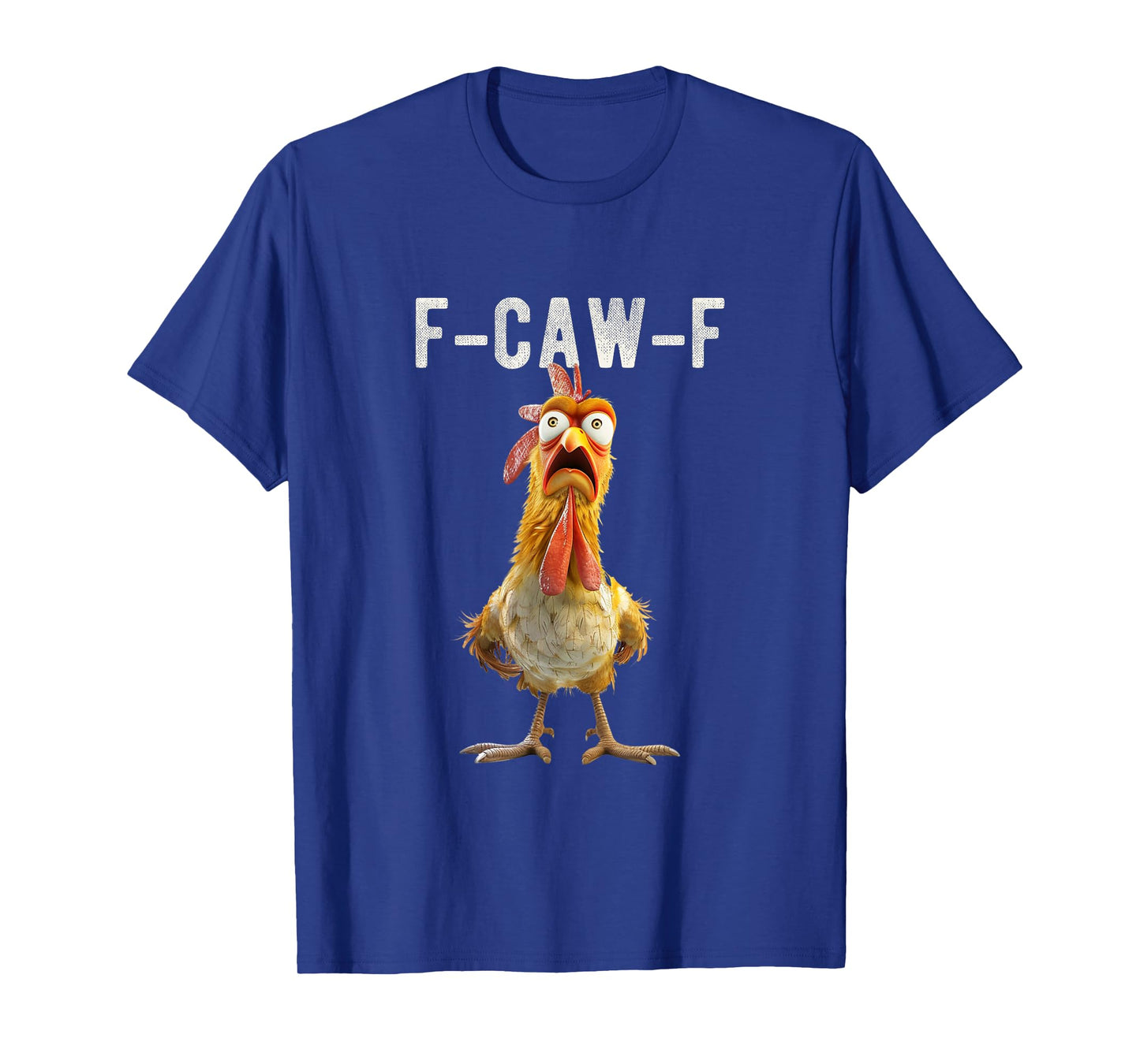 Chicken F-CAW-F Fcawf Chicken Pun Humor Funny Men Woman T-Shirt