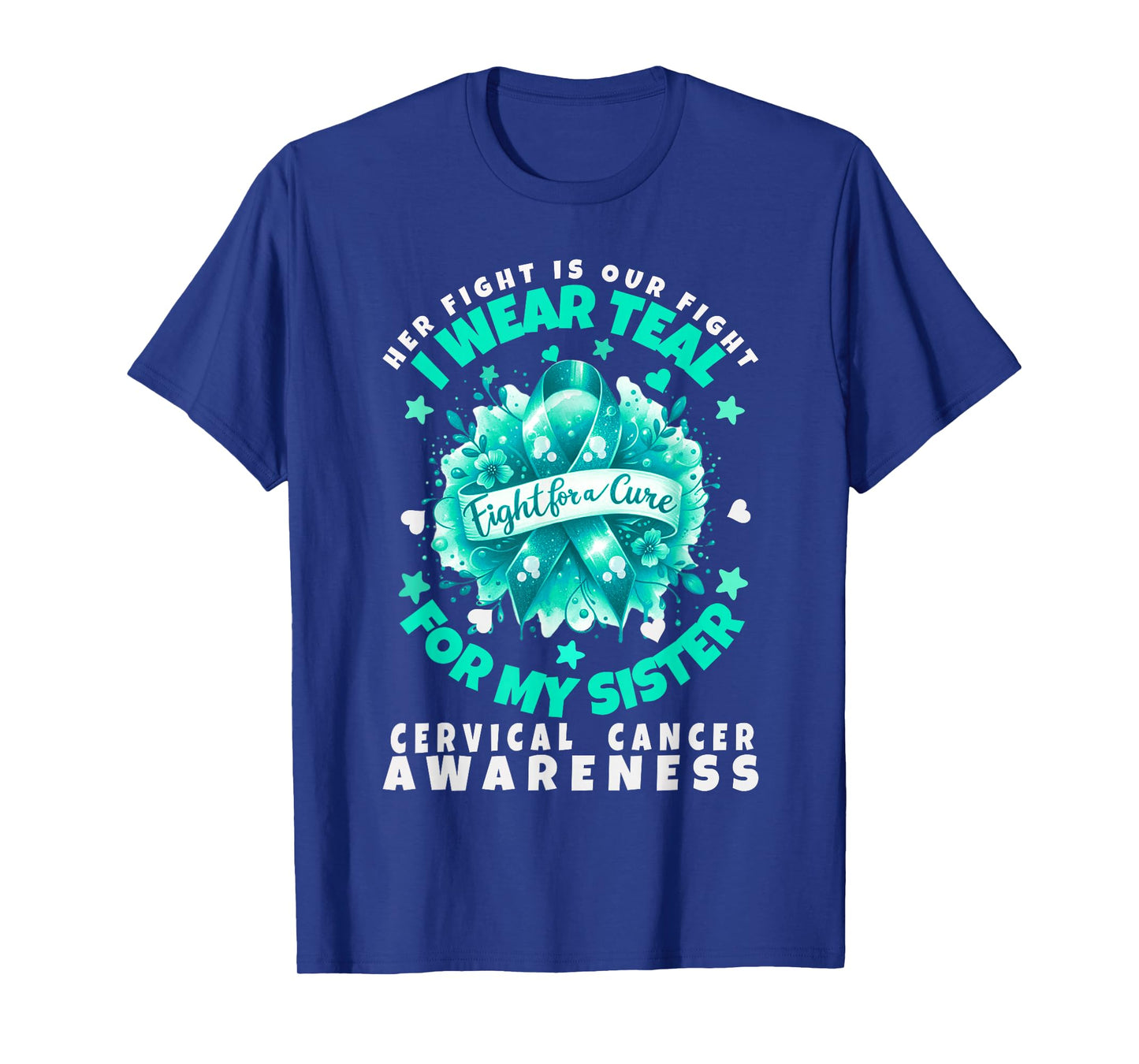 Cervical Cancer Wear A Teal/White Ribbon for My Sister T-Shirt