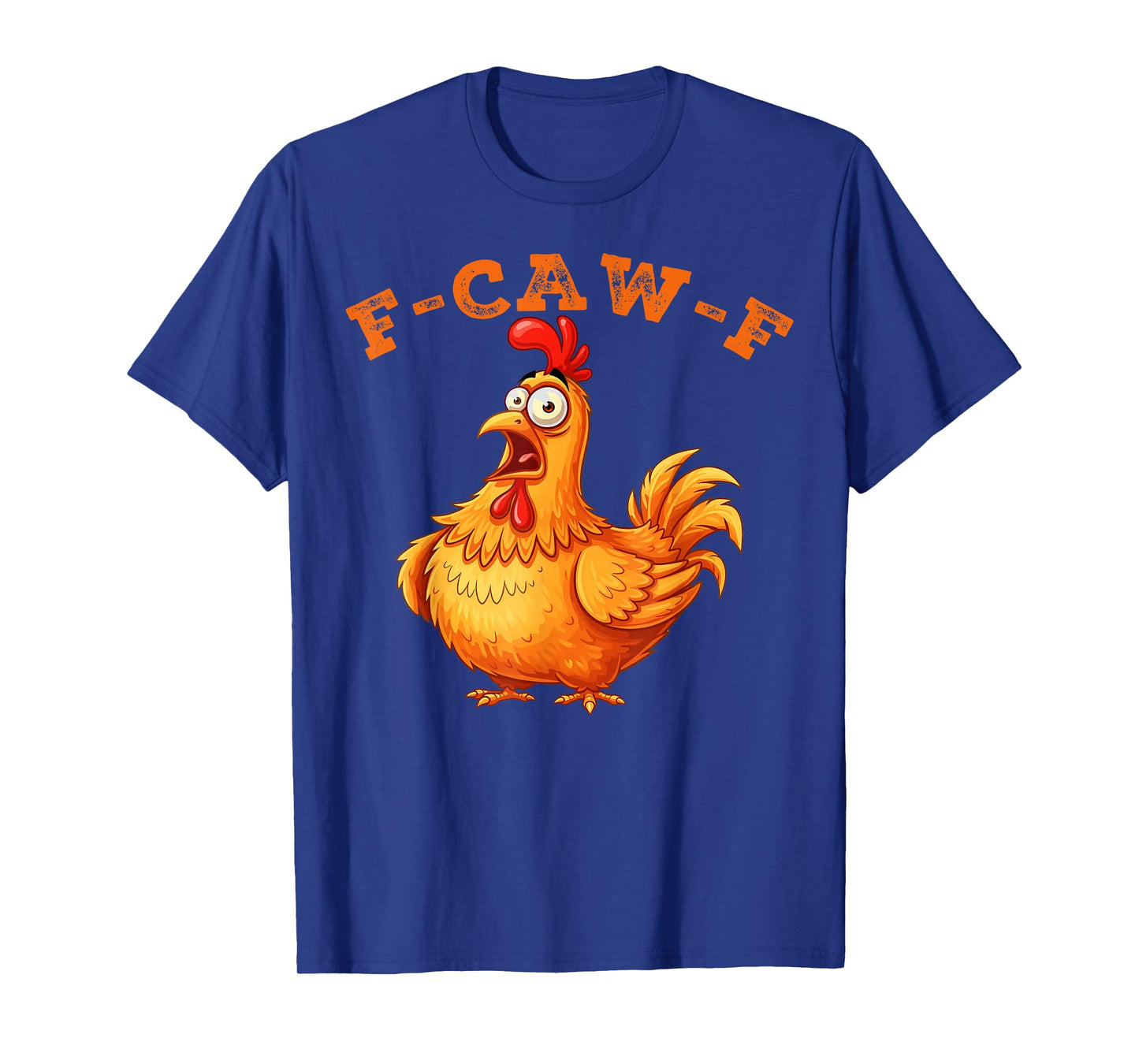 F-Caw-F Funny Chicken Humor Quote Rooster Meme T-Shirt