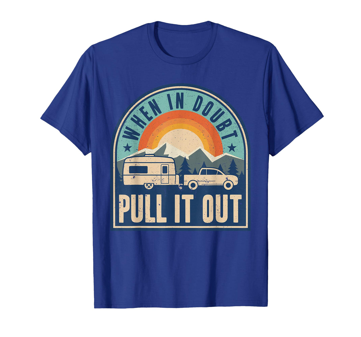 Camping Trailer When It Doubt Pull It Out Camper T-Shirt