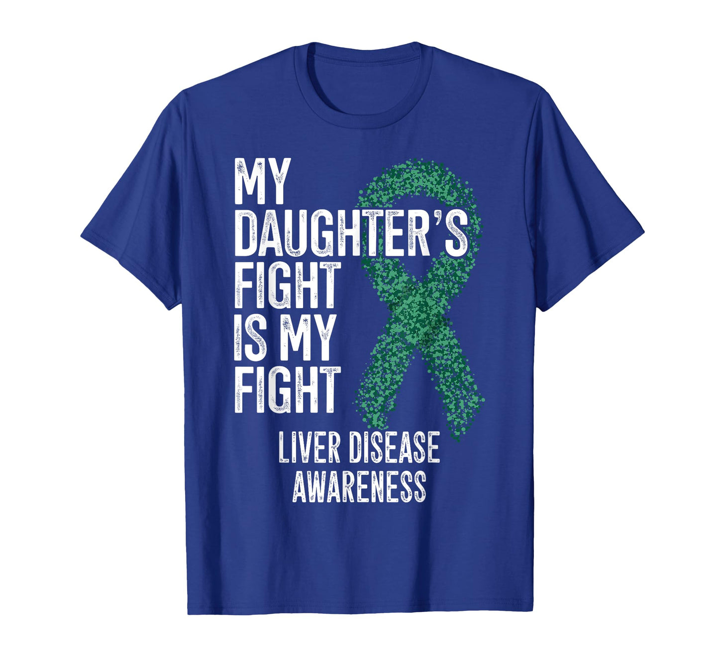 My Daughter's Fight Is My Fight Liver Disease Awareness T-Shirt