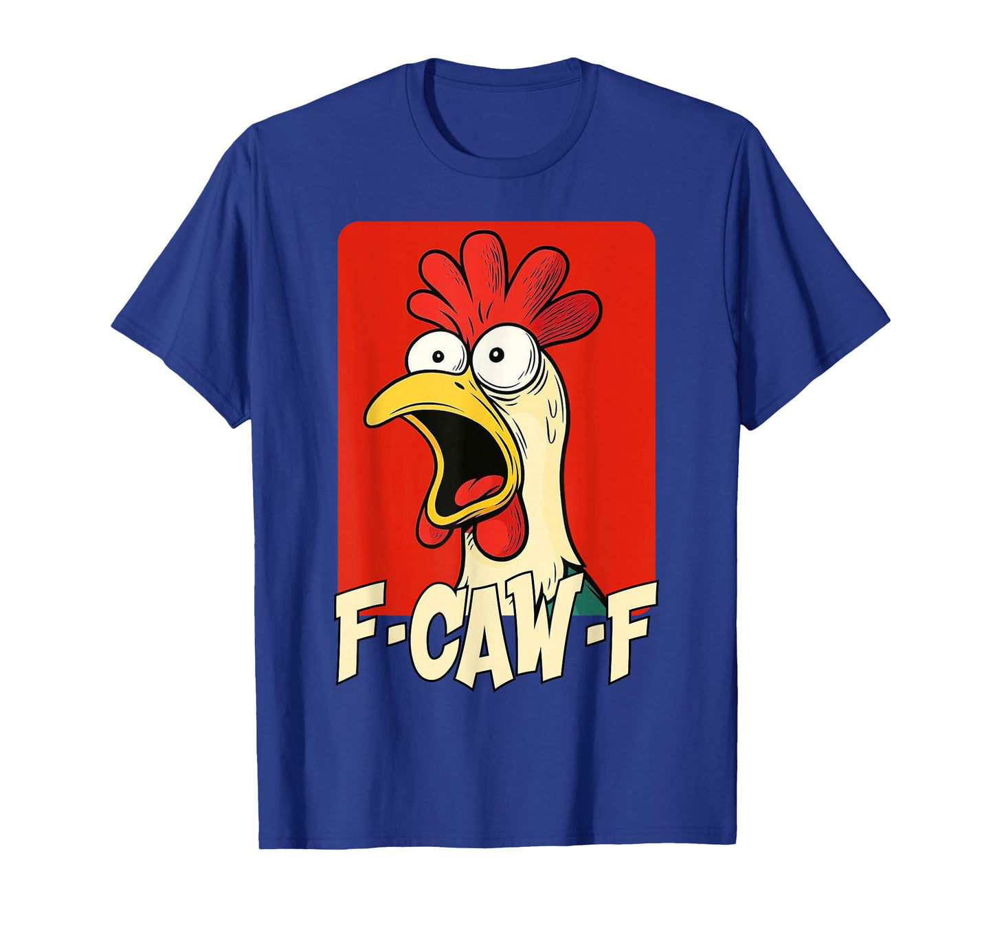 F-Caw-F Funny Chicken Humor Quote Rooster Meme Funny Bird T-Shirt
