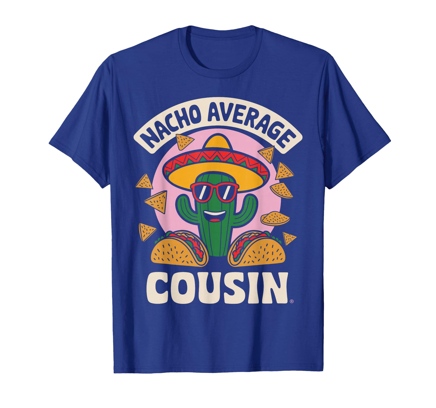 Nacho Average Cousin Funny Taco Day Fiesta Party Mexican T-Shirt