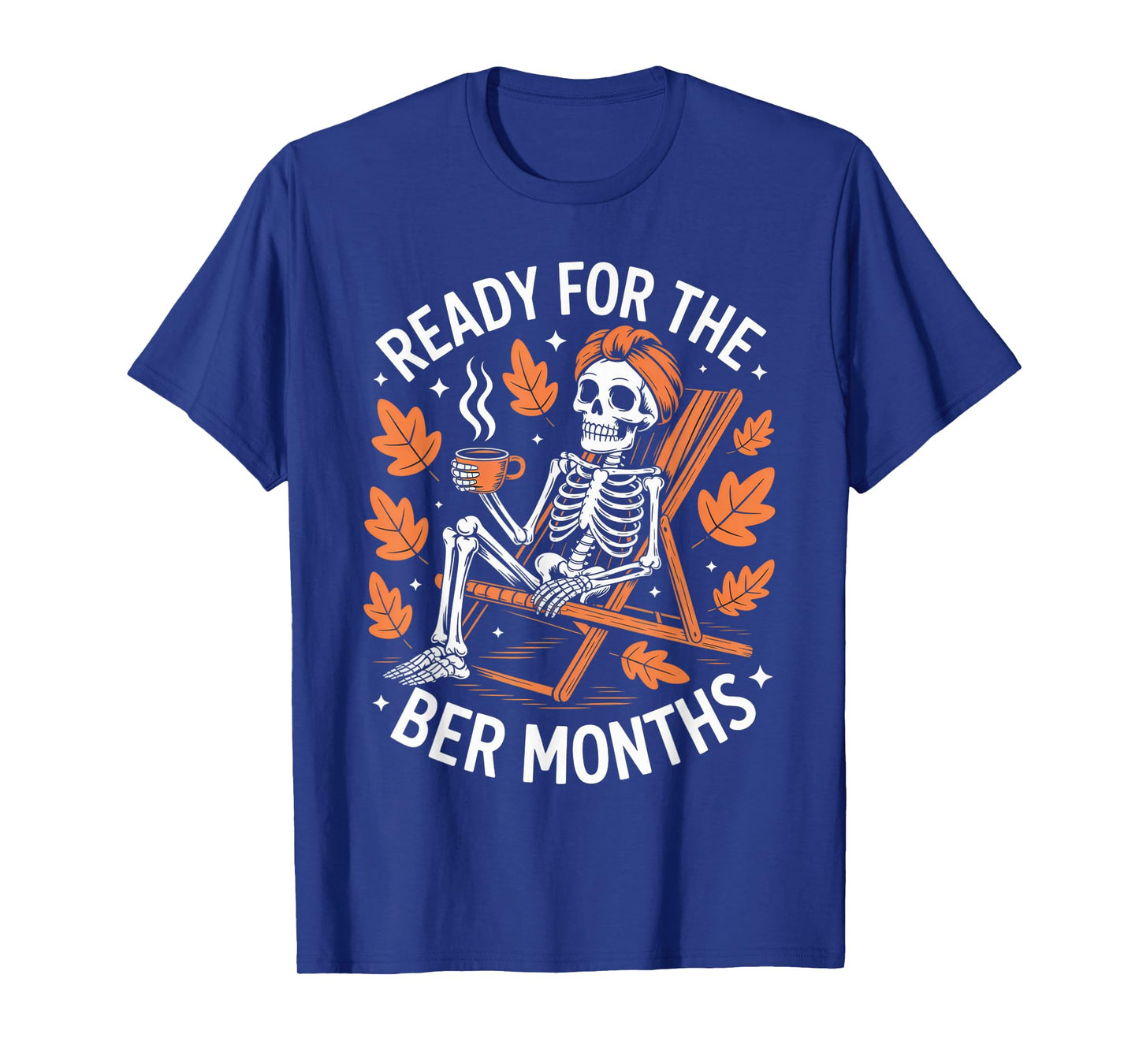 Ready for The BER Months Skeleton Humor Cozy Autumn Vibes T-Shirt