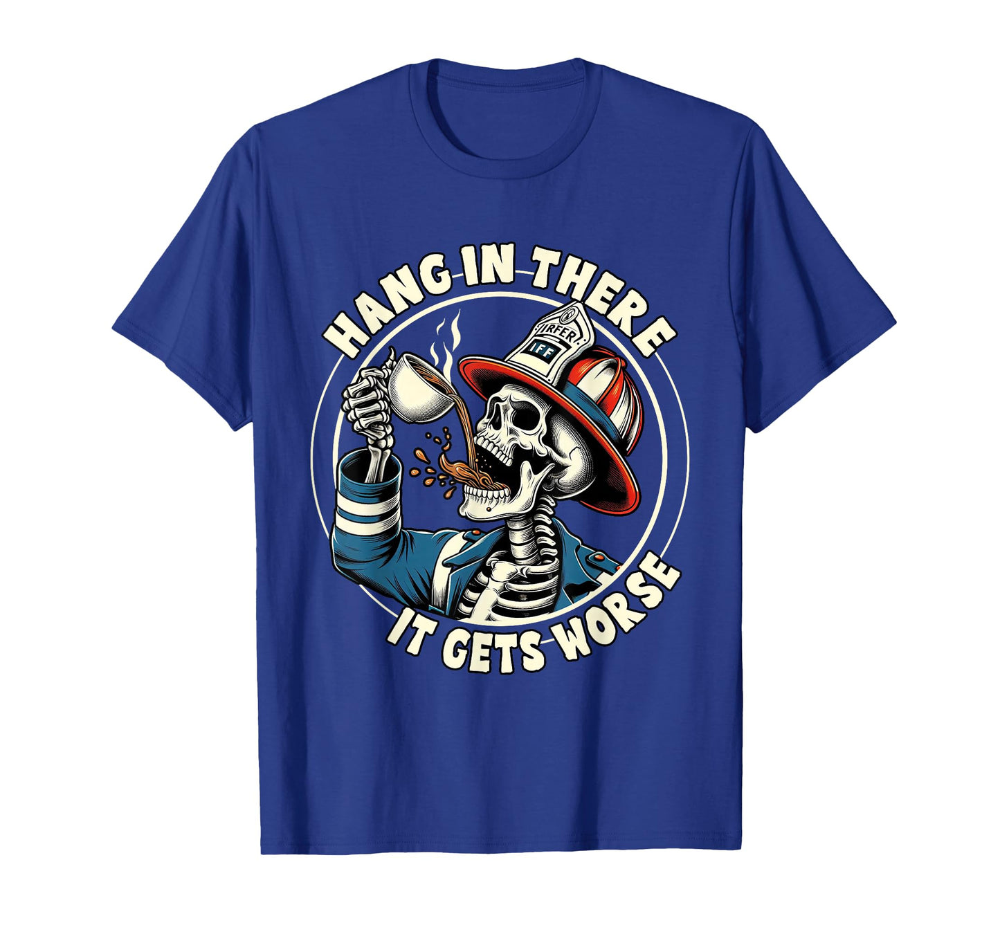 First Responder EMT Skeleton Hangs in There Its Gets Worse T-Shirt