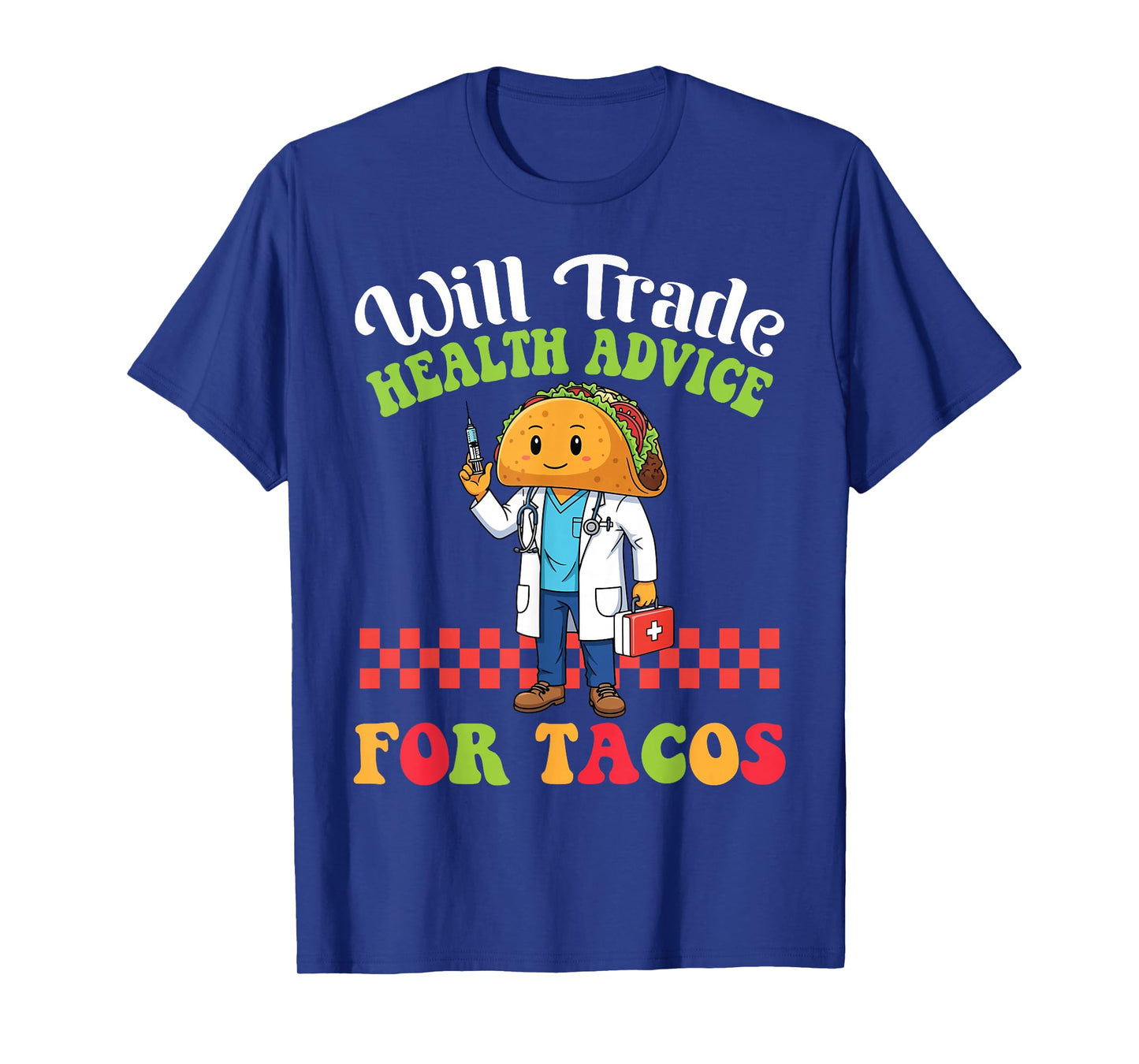 Will Trade Health Advice for Tacos Cartoon with Nurse Taco T-Shirt