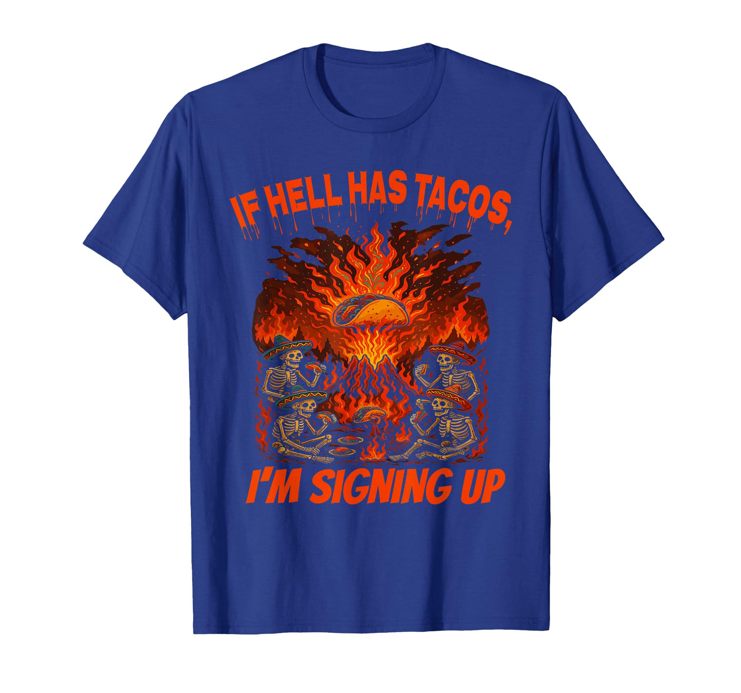 Funny Hell Taco Skeleton Fiesta If Hell Has Tacos Humor T-Shirt