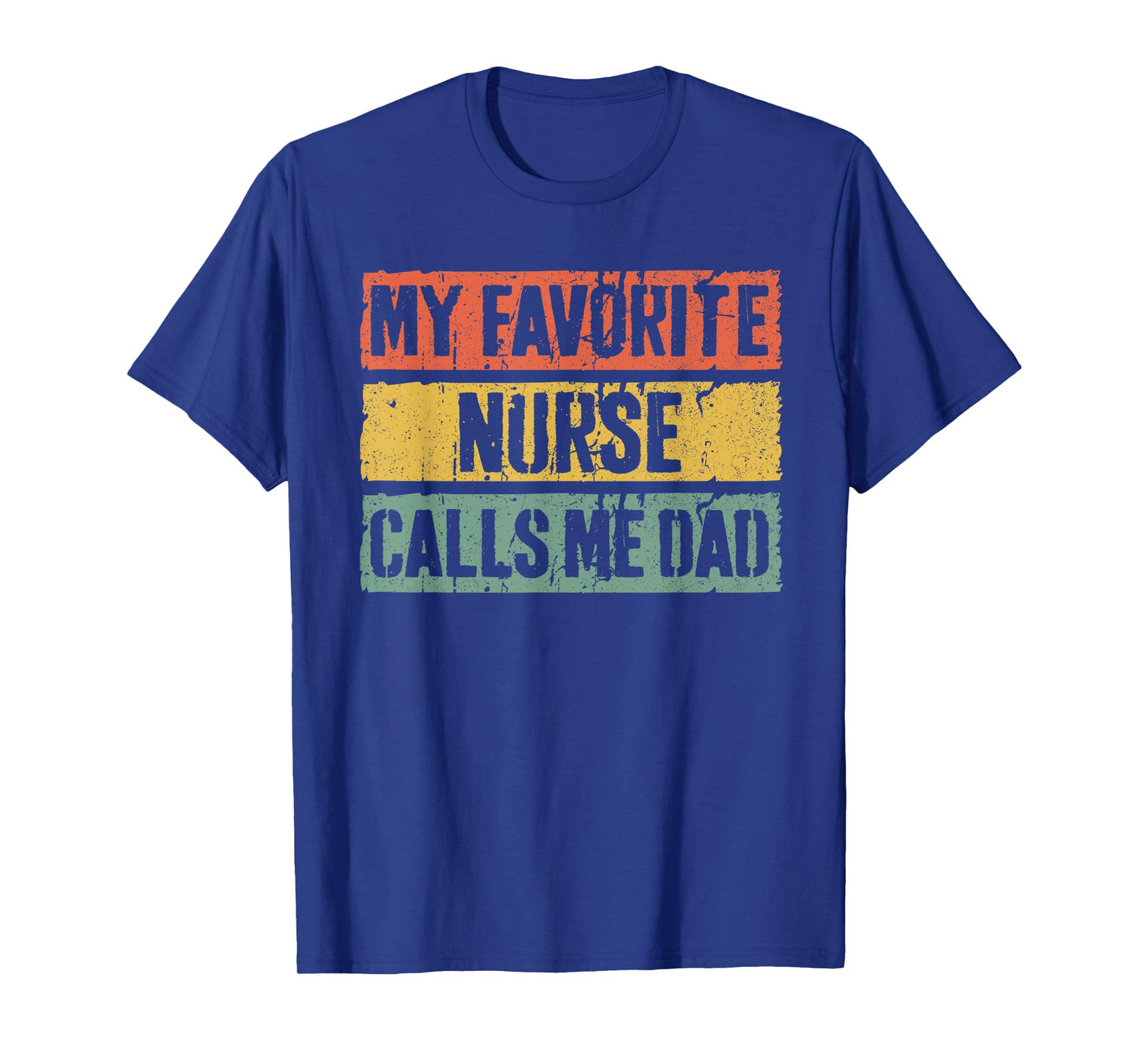My Favorite Nurse Calls Me Dad Shirt Men Daddy Fathers Day T-Shirt