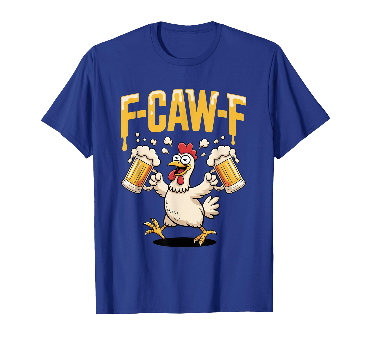 F-Caw-F FCAWF Funny Chicken Beer Humor Drinking Joke T-Shirt