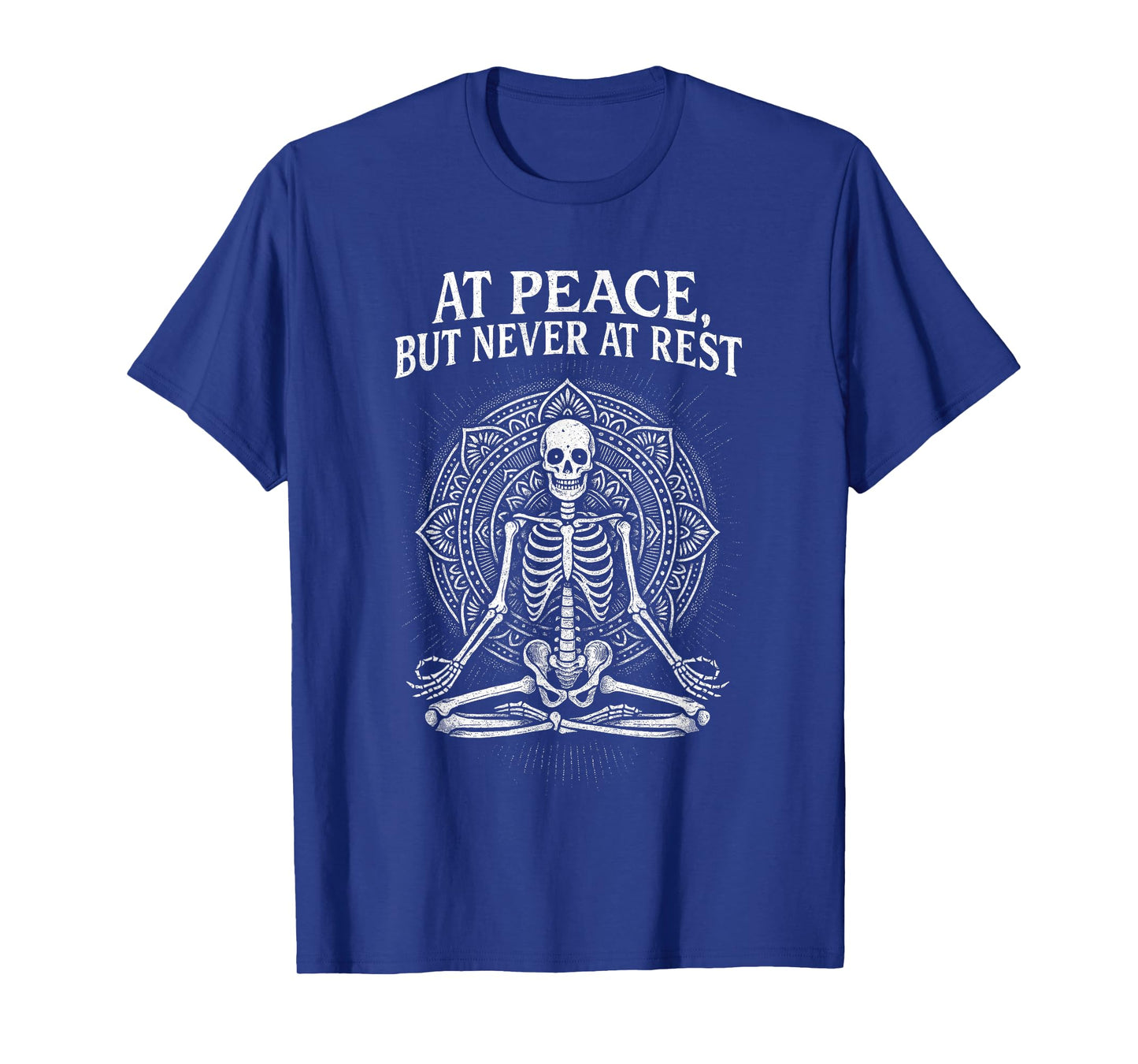 at Peace But Never at Rest Skeleton with Yoga Position T-Shirt