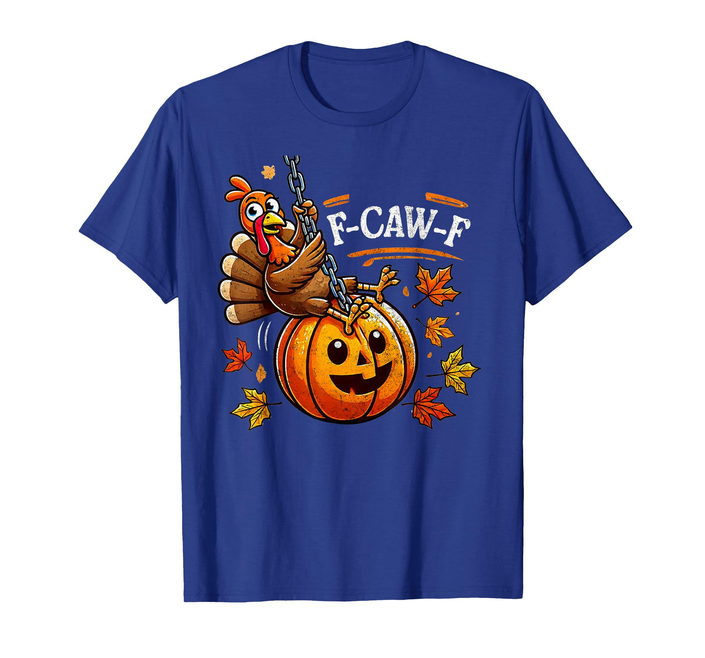 F-Caw-F Turkey Thanksgiving Turkey Men Women T-Shirt