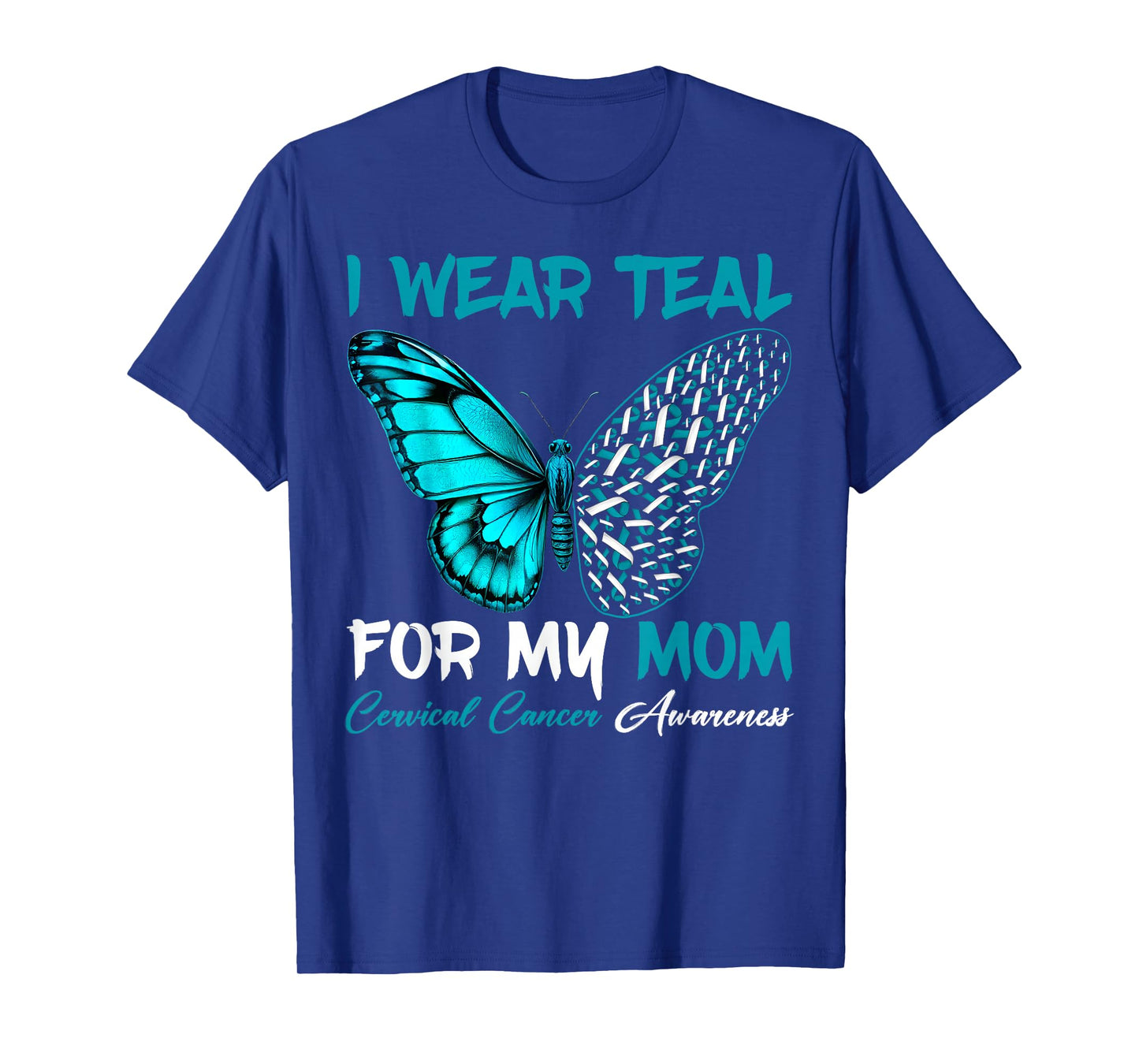 I Wear Teal For My Mom Cervical Cancer Awareness Support T-Shirt