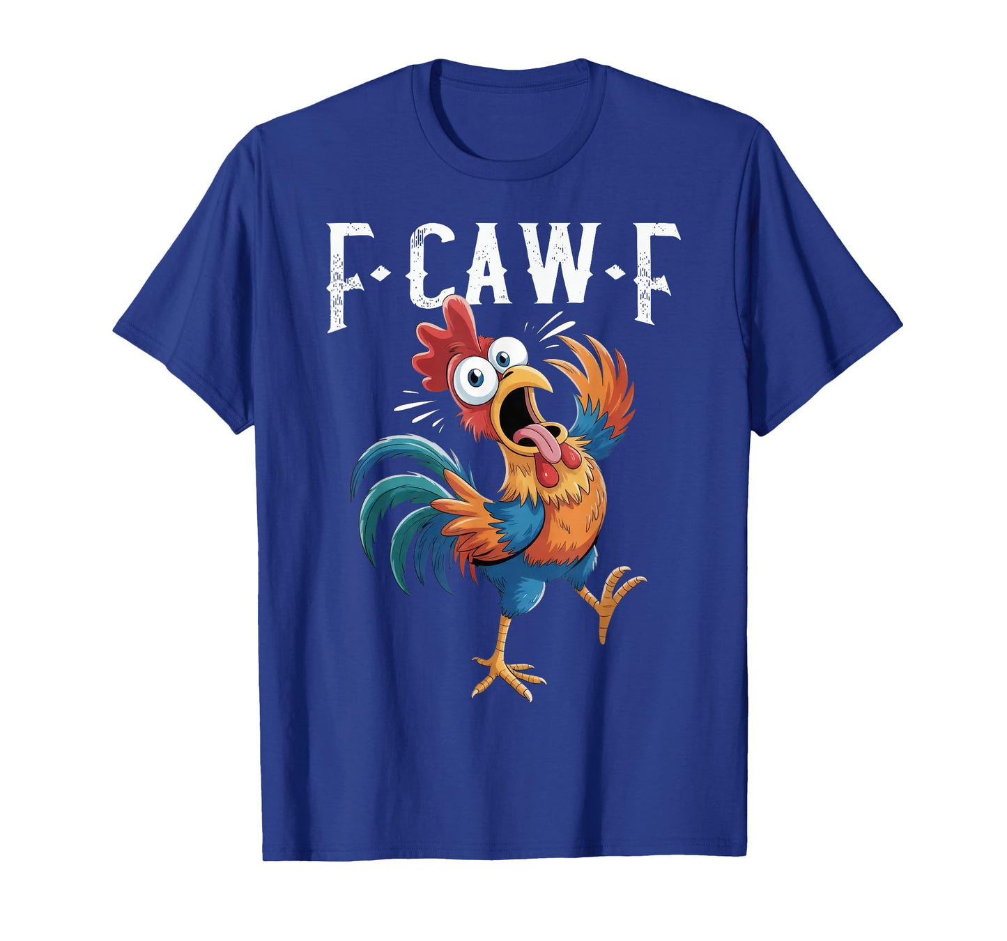 F-Caw-F Funny Chicken Humor F-Caw-F Quote Rooster Meme T-Shirt