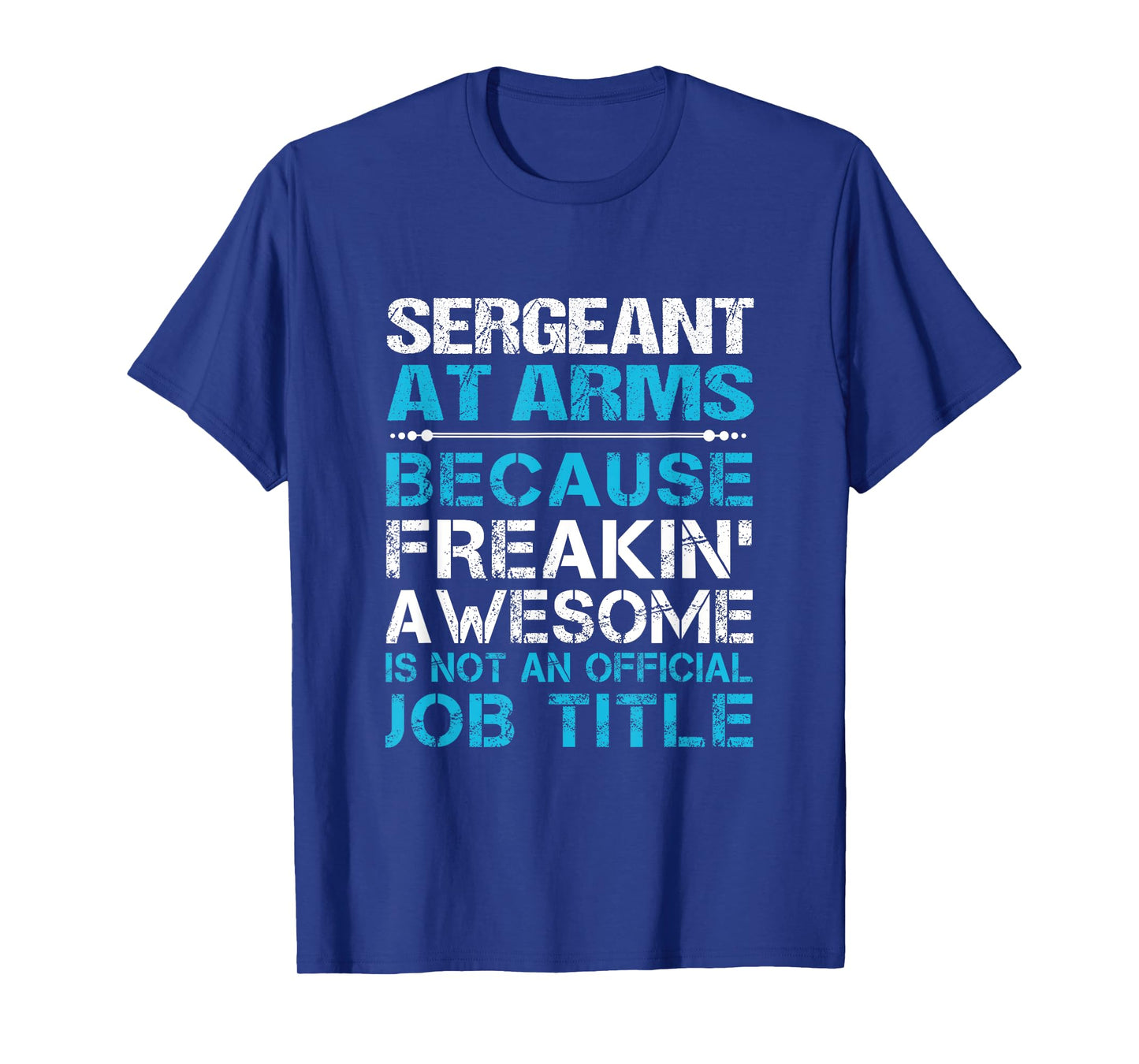 Sergeant At Arms - Freaking Awesome T-Shirt