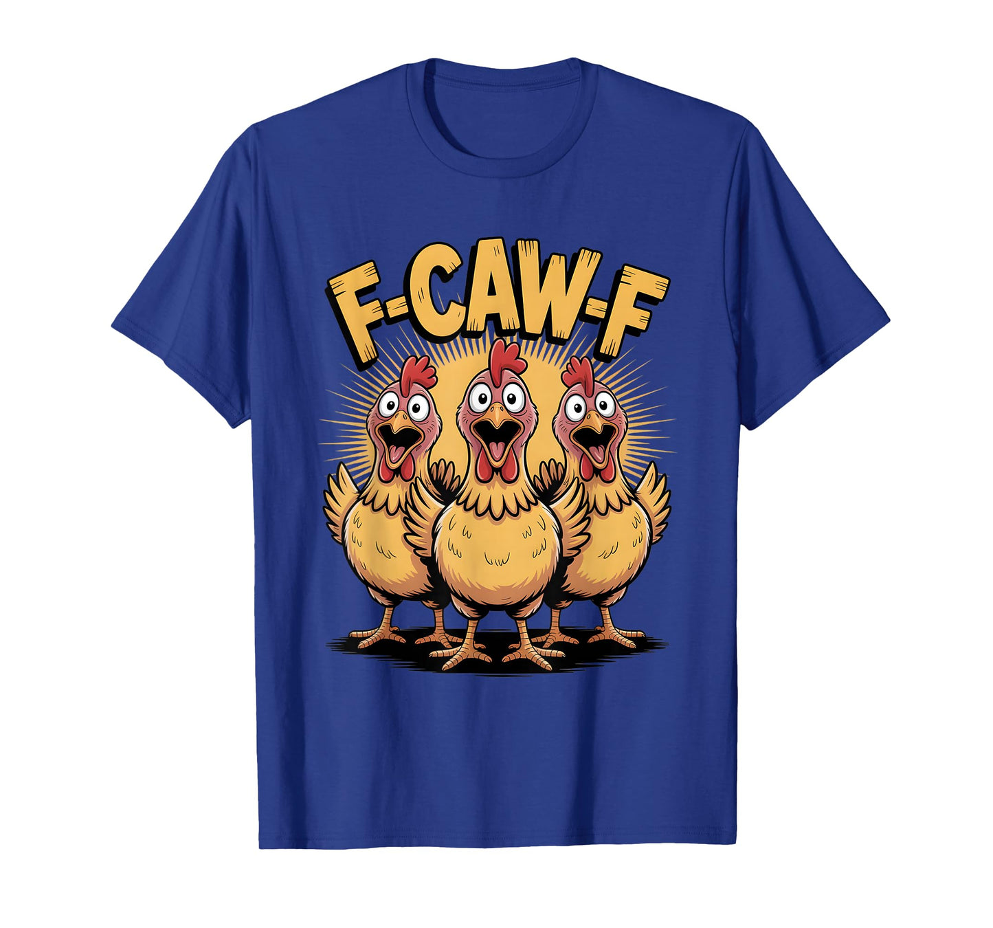 F-Caw-F Chicken T-Shirt