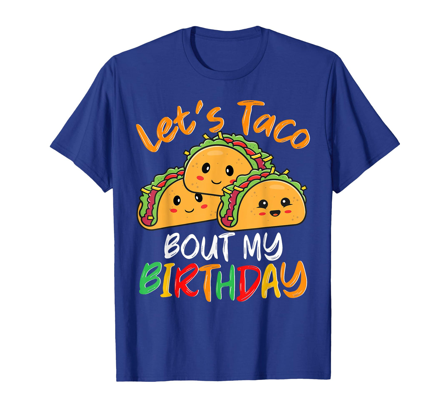 Mexican Taco Party Let's Taco Bout My Birthday Men Women T-Shirt