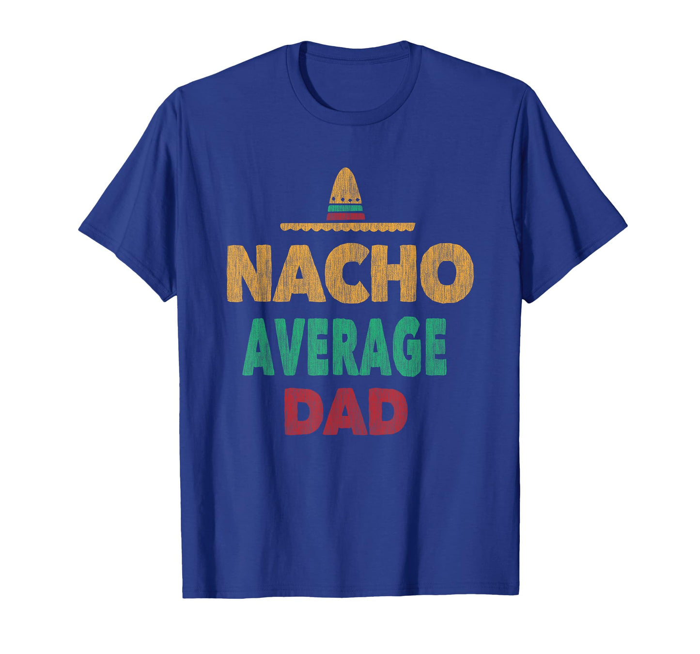 Funny Mexican Nacho Average Dad Fathers Day T-Shirt