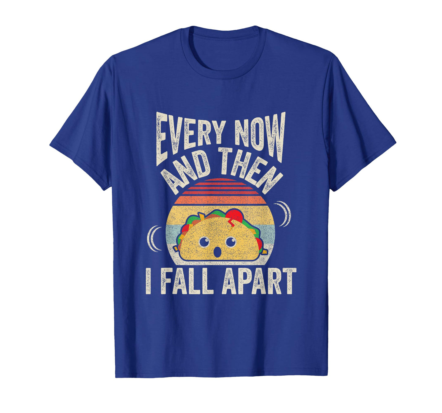 Retro Vintage Every Now And Then I Fall Apart Funny Taco T-Shirt