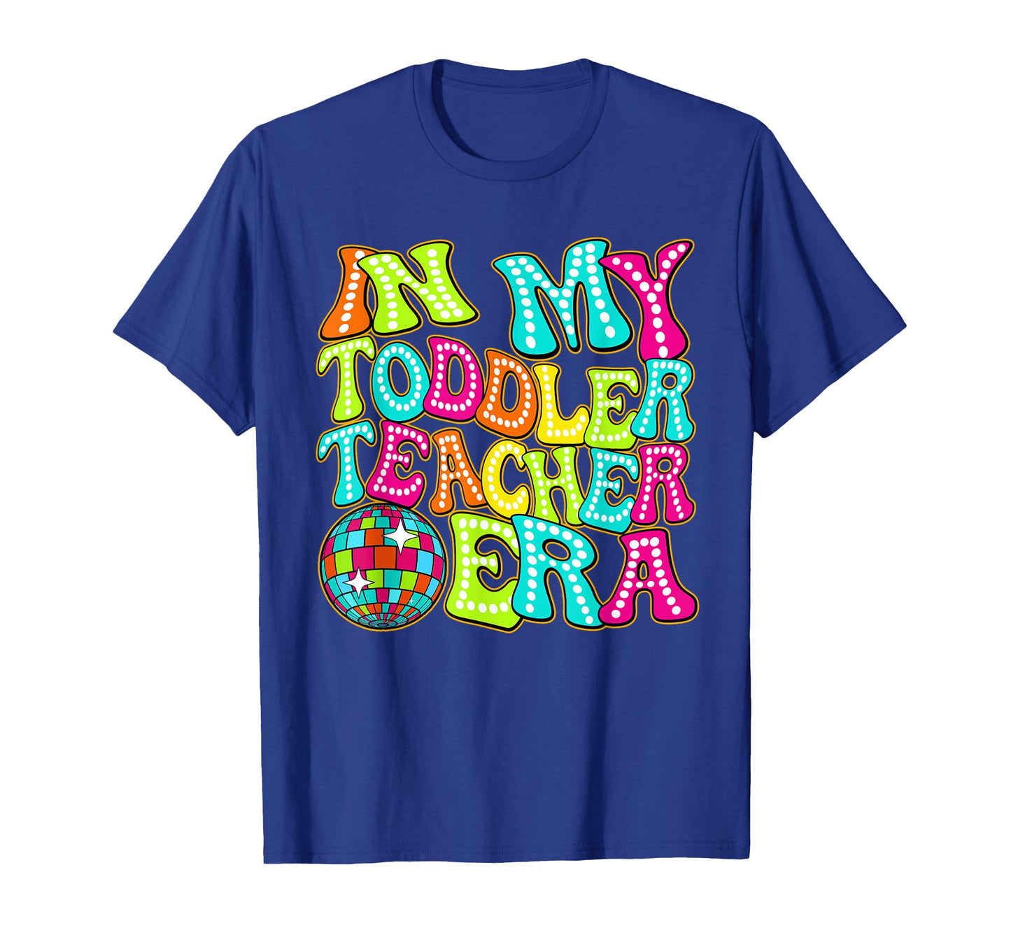 Disco Groovy In My Toddler Teacher Era T-Shirt