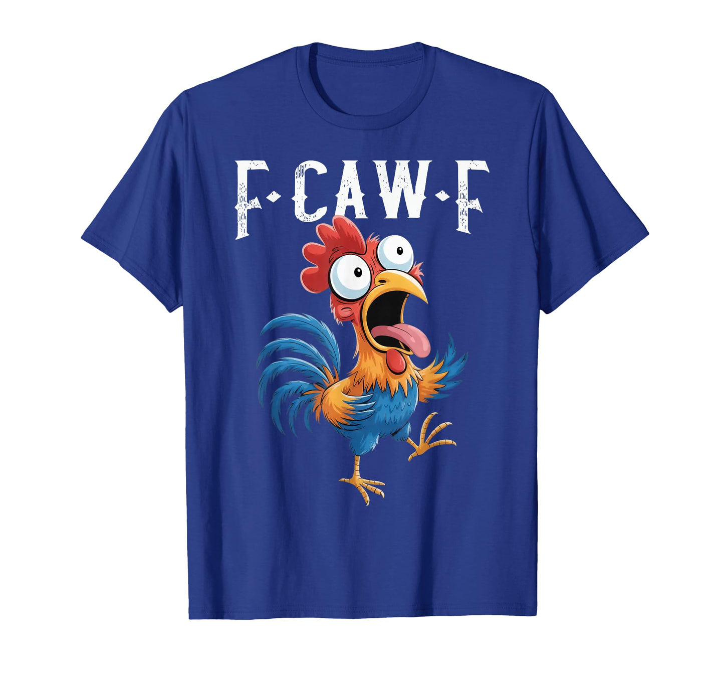 F-Caw-F Funny Chicken Humor F-Caw-F Quote Rooster Meme T-Shirt