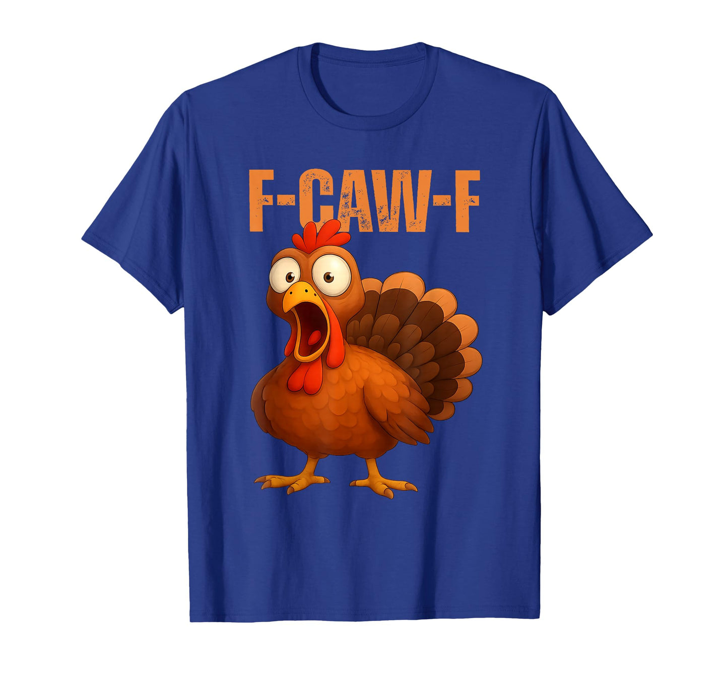 F-Caw-F Thanksgiving Chicken Funny F-Caw-F Quote Turkey Meme T-Shirt