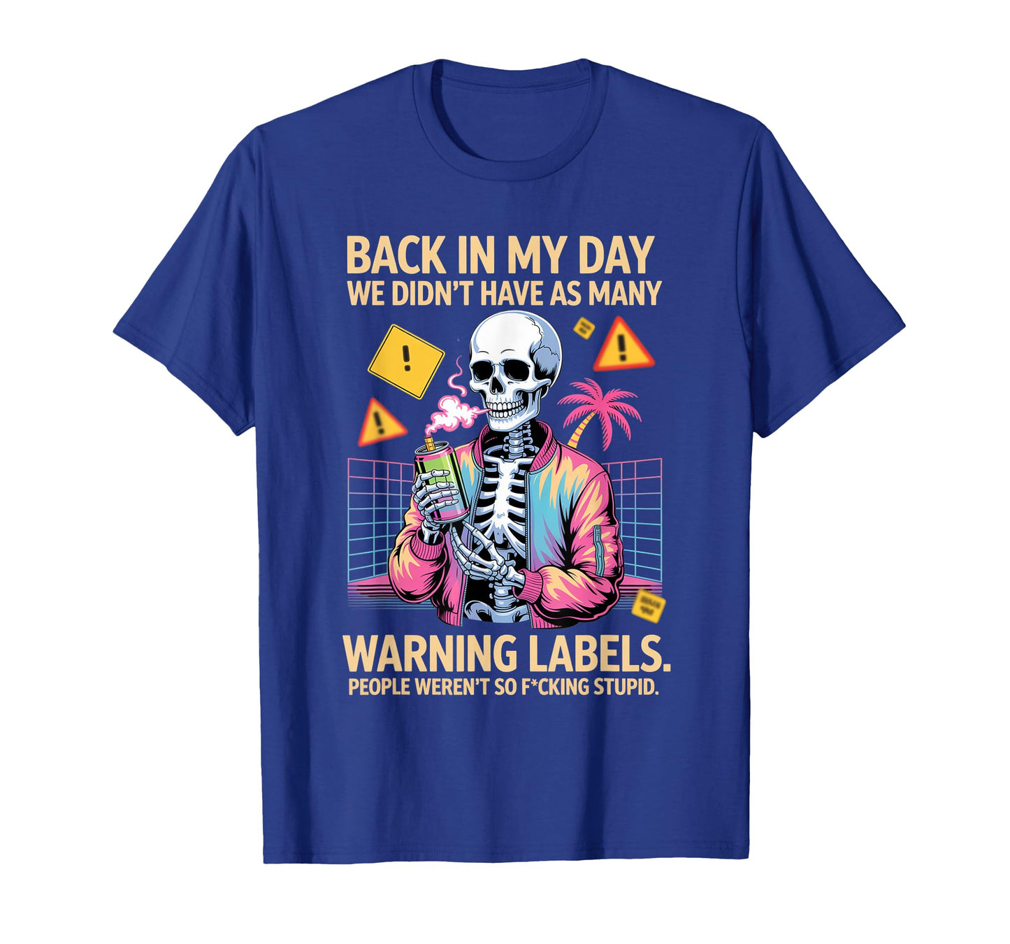 Back in My Day We Didn't Have As Many Warning Labels T-Shirt