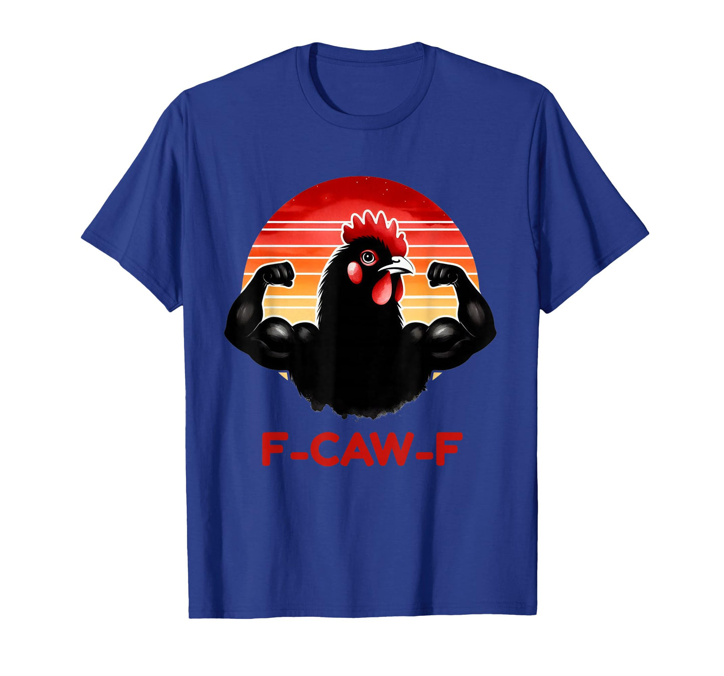 F-Caw-F Funny Chicken FCAWF Crow Tee T-Shirt