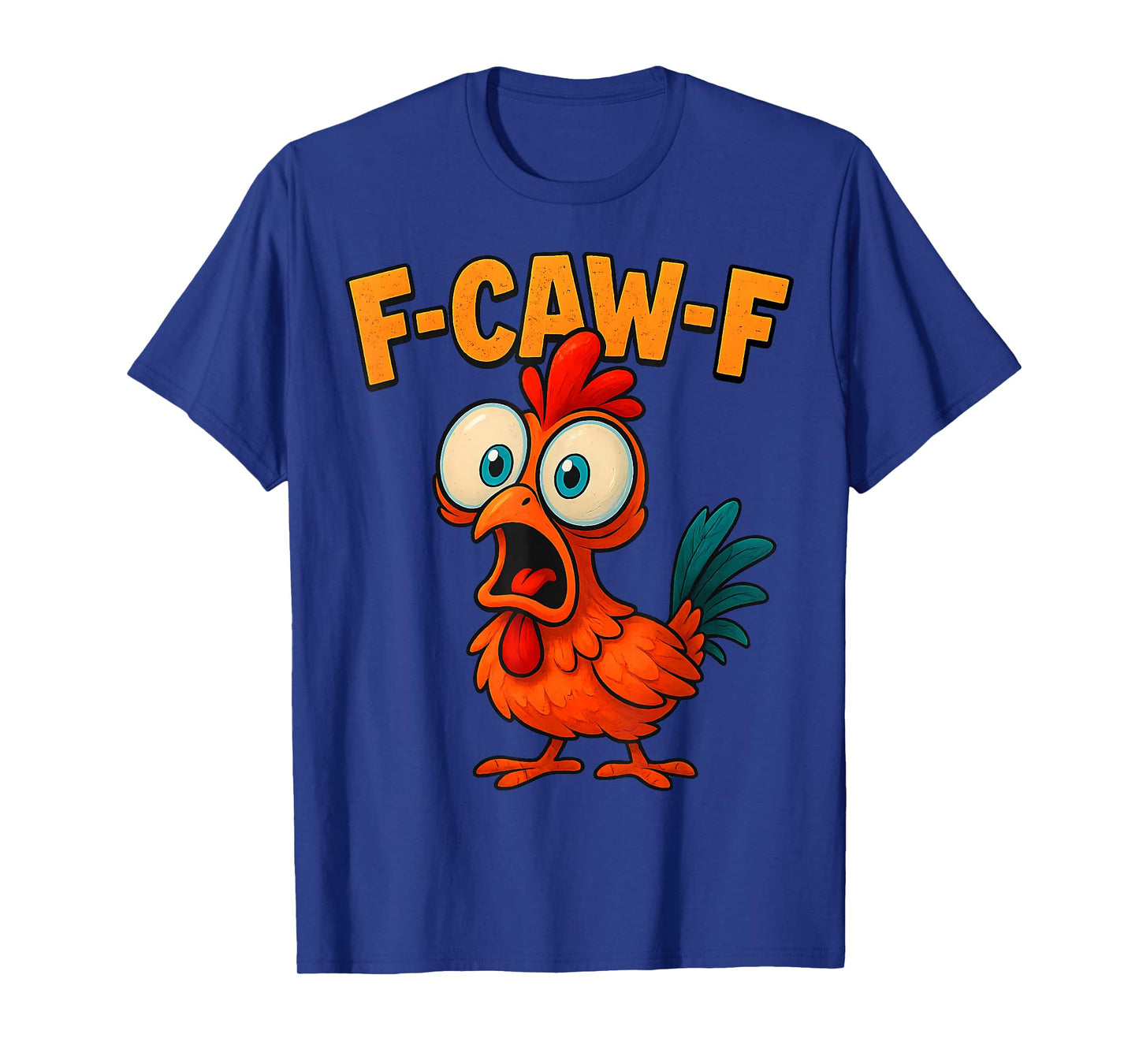 F-Caw-F Funny Chicken Humor Quote Rooster Meme T-Shirt