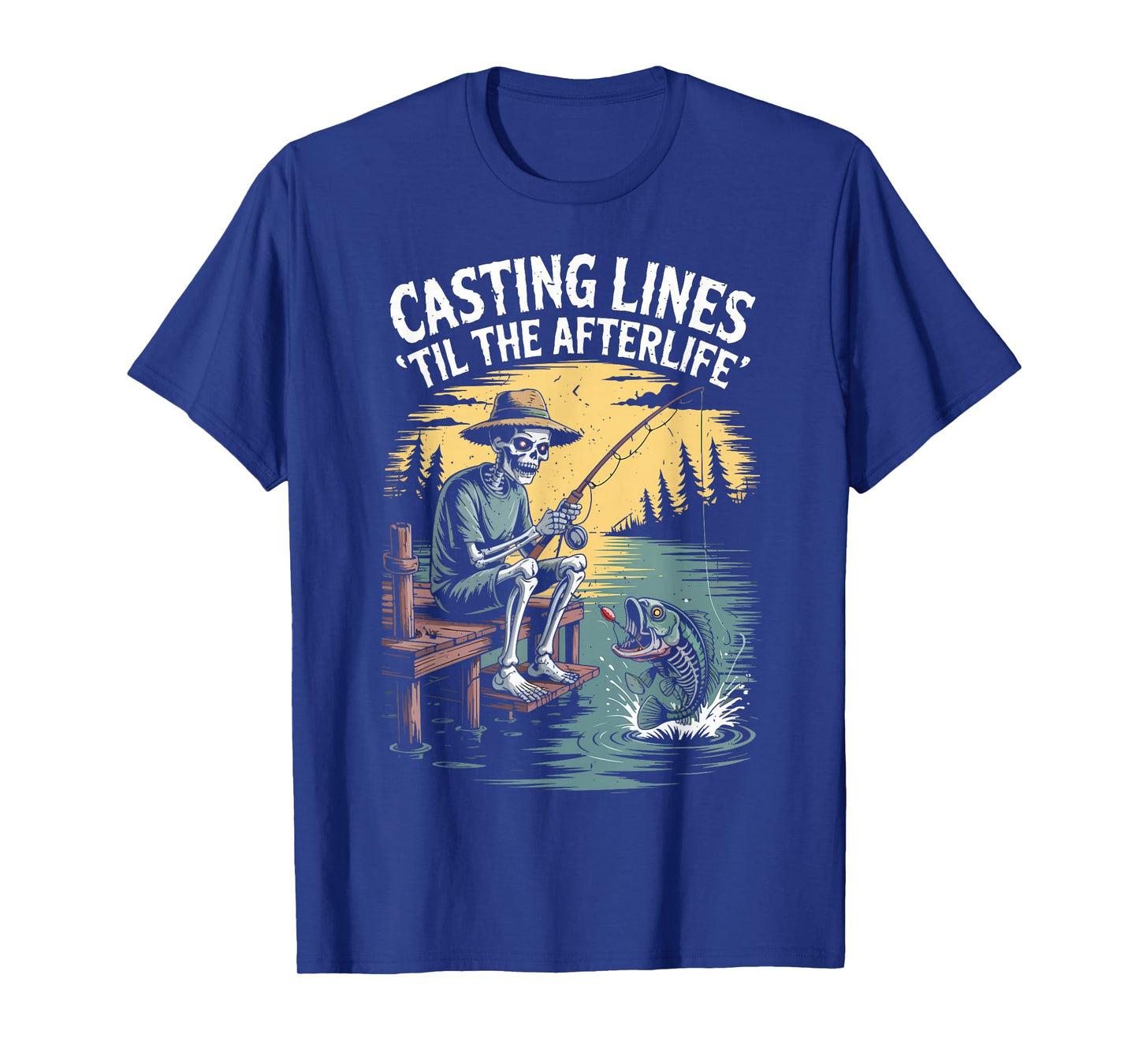 Skeleton Fishing Halloween Casting Lines ‘Til The Afterlife T-Shirt