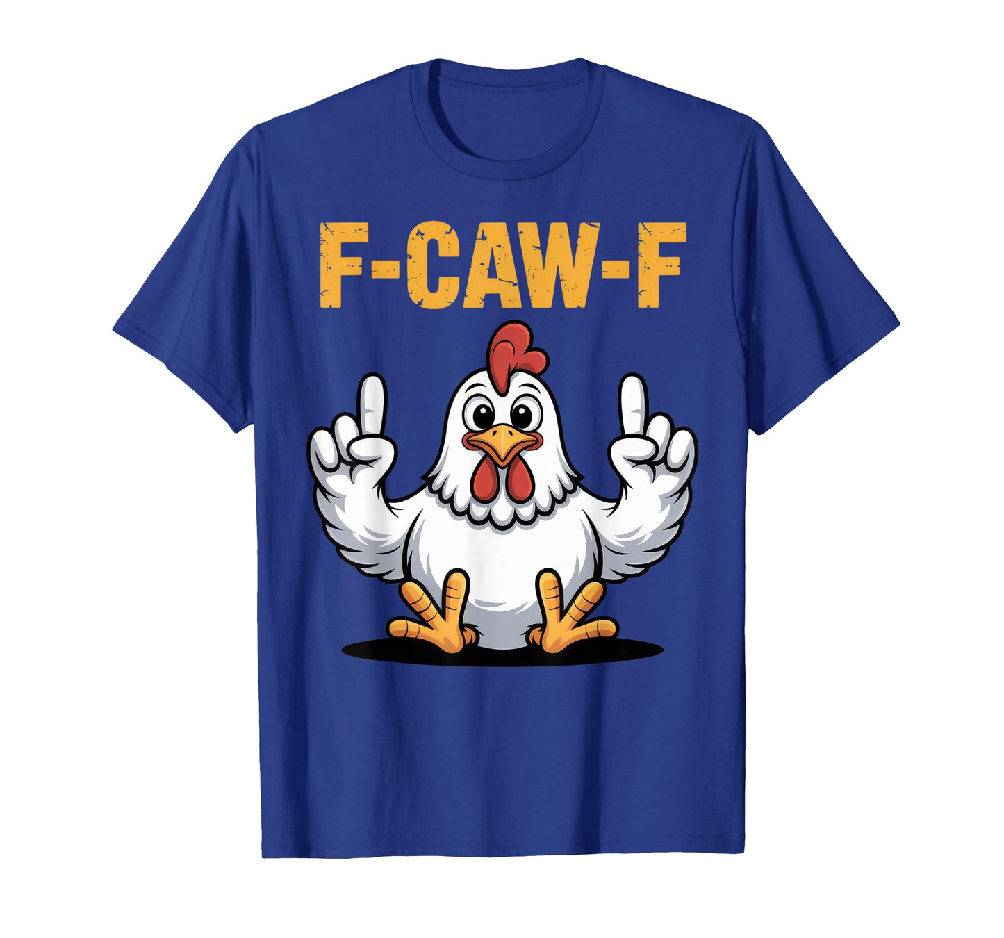 F-CAW-F Funny Chicken Outfit Silly Farm Bird Humor Look T-Shirt