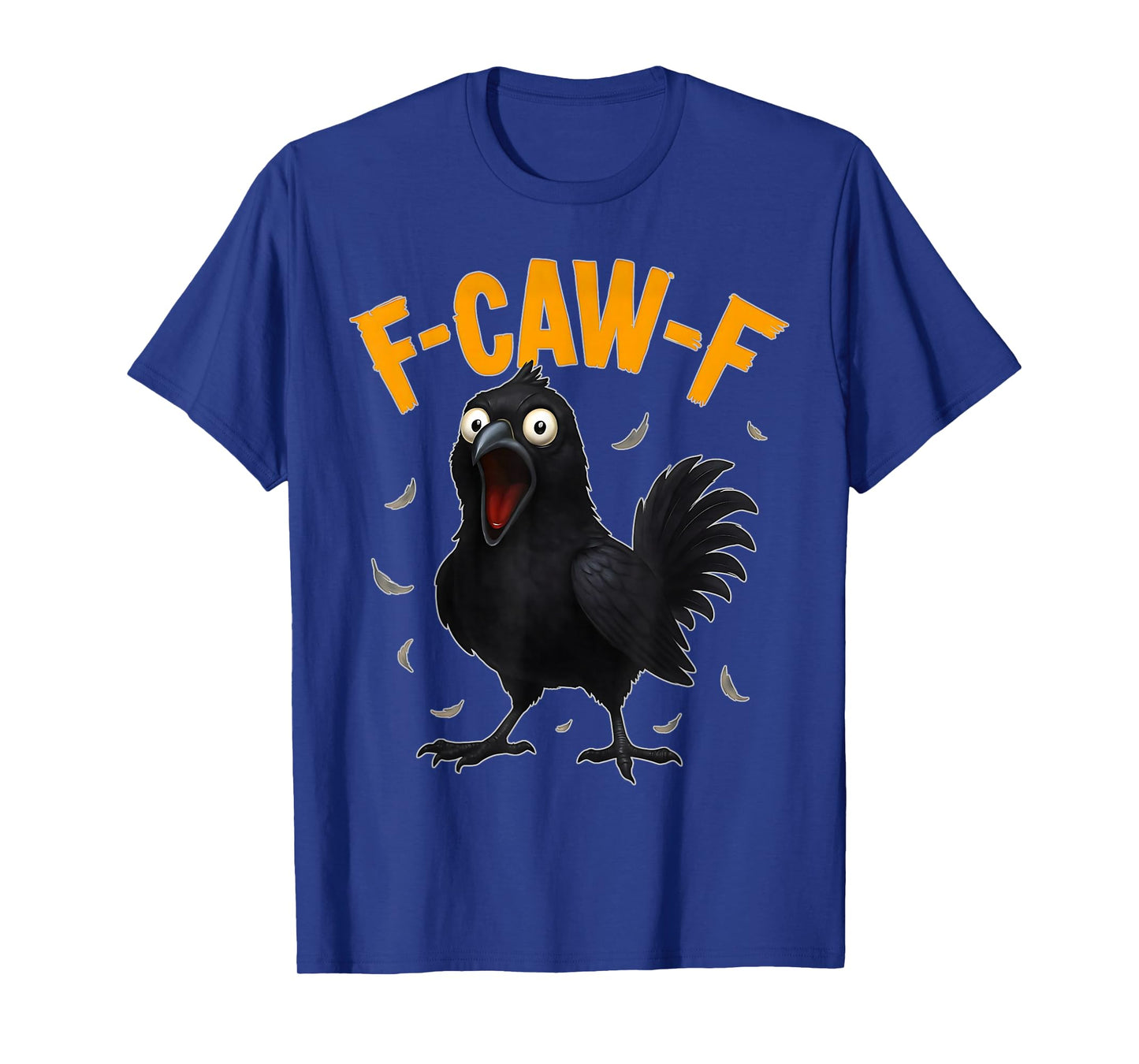 Funny F-Caw-F Crow Black Bird FCAWF Sarcastic Humor Outfit T-Shirt