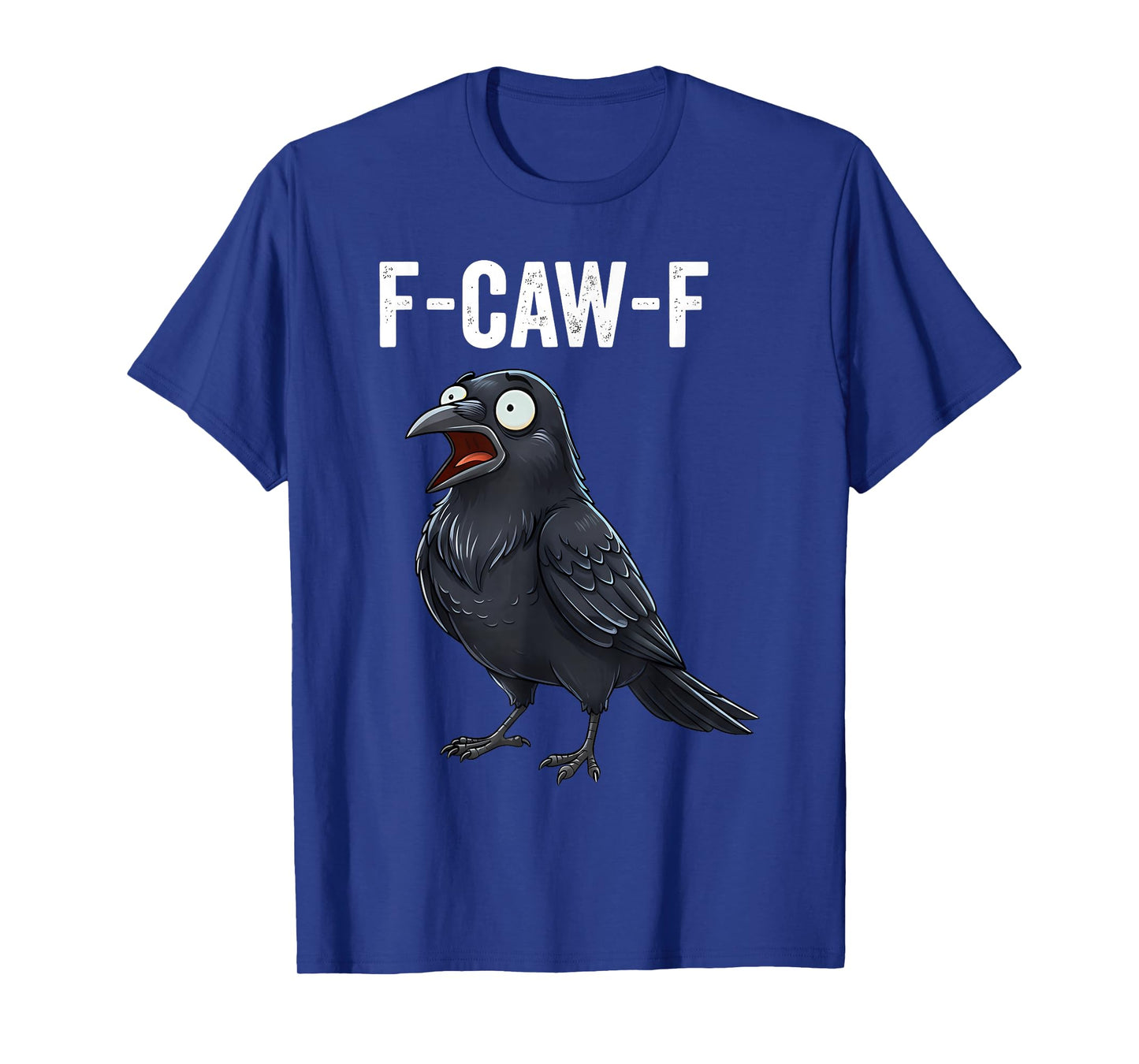 F-CAW-F Funny Crow Sarcastic Raven Hilarious Raven Bird Gag T-Shirt
