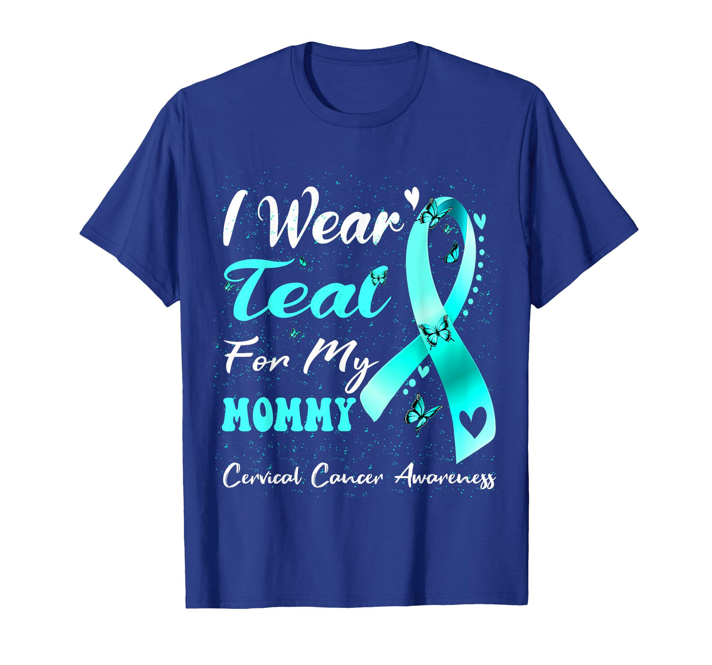 I Wear Teal For My Mommy Cervical Cancer Awareness T-Shirt