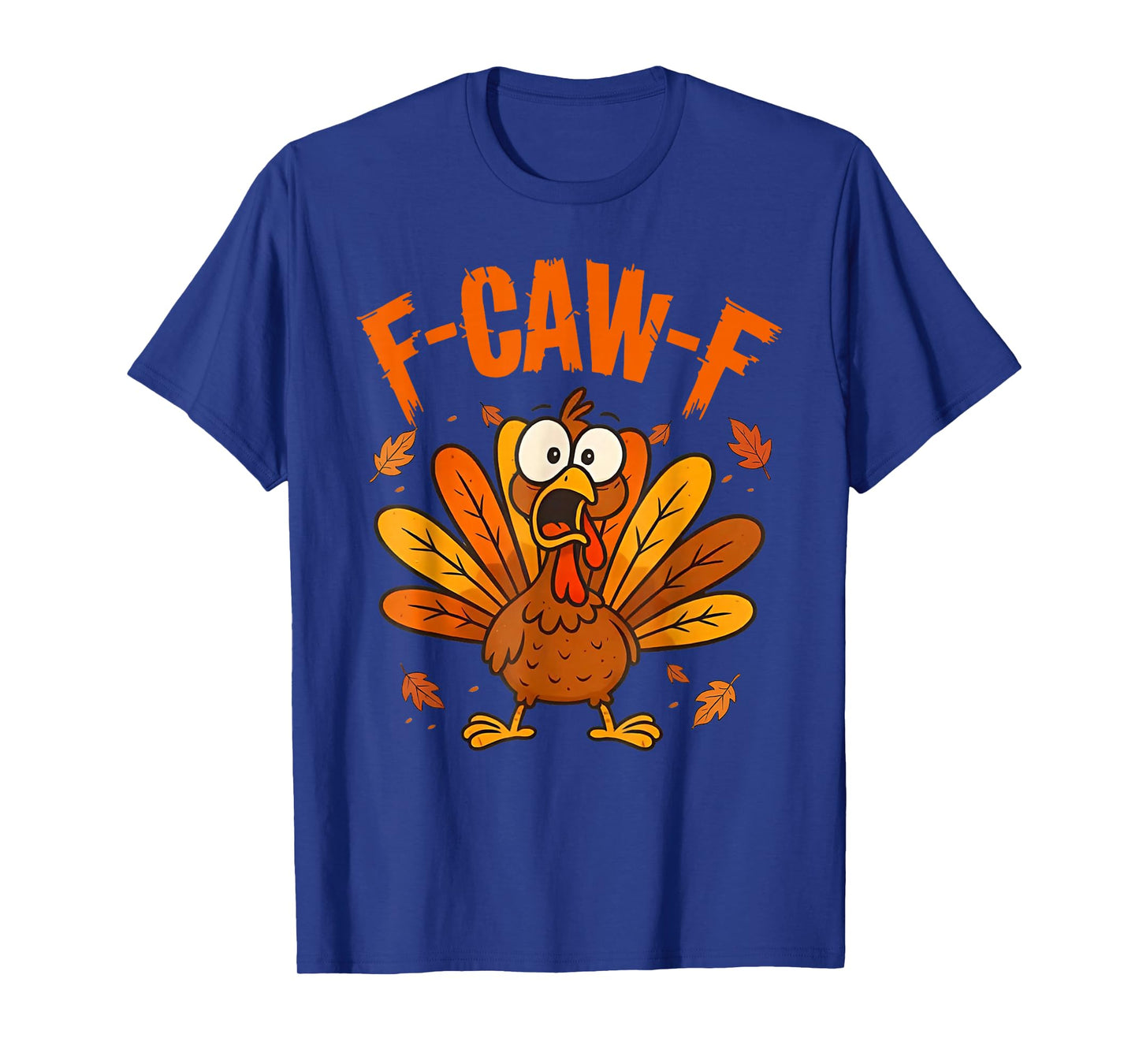 F-Caw-F Funny Thanksgiving Turkey Humor Saying Meme F Caw F T-Shirt