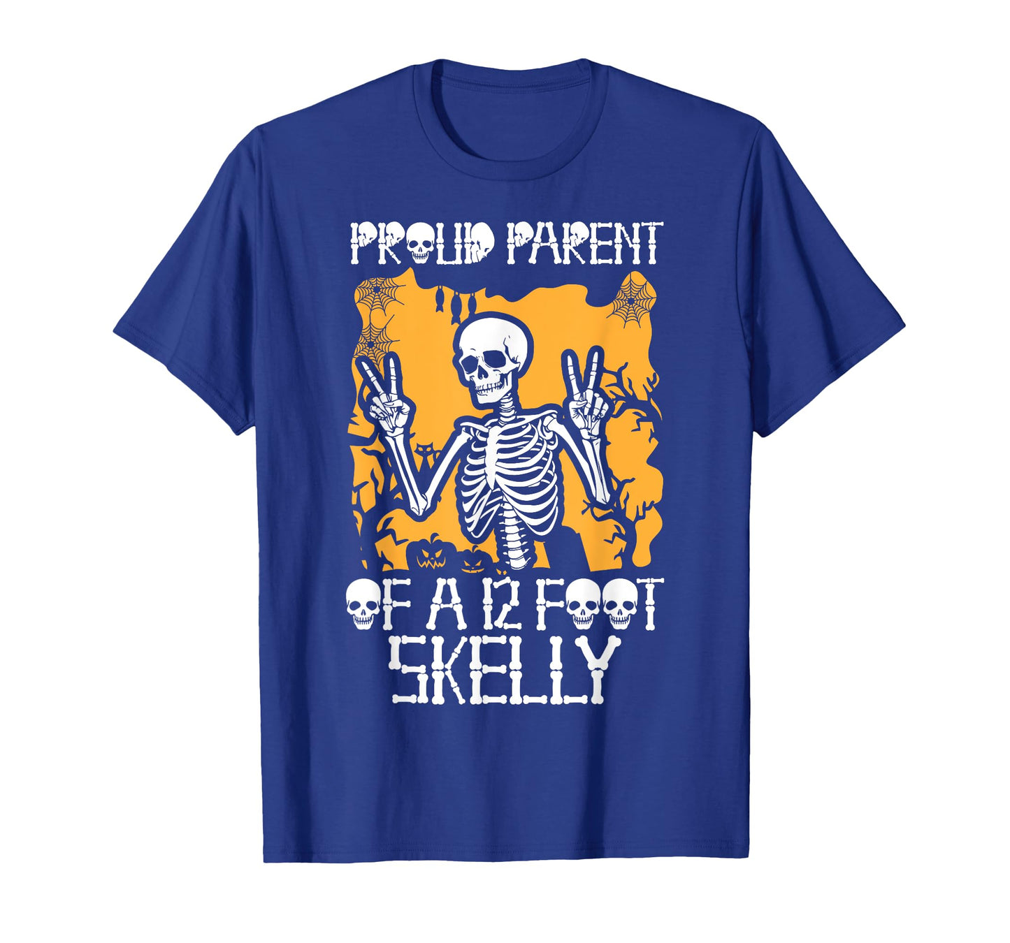 Proud Parent of A 12 Foot Skelly - Halloween T-Shirt