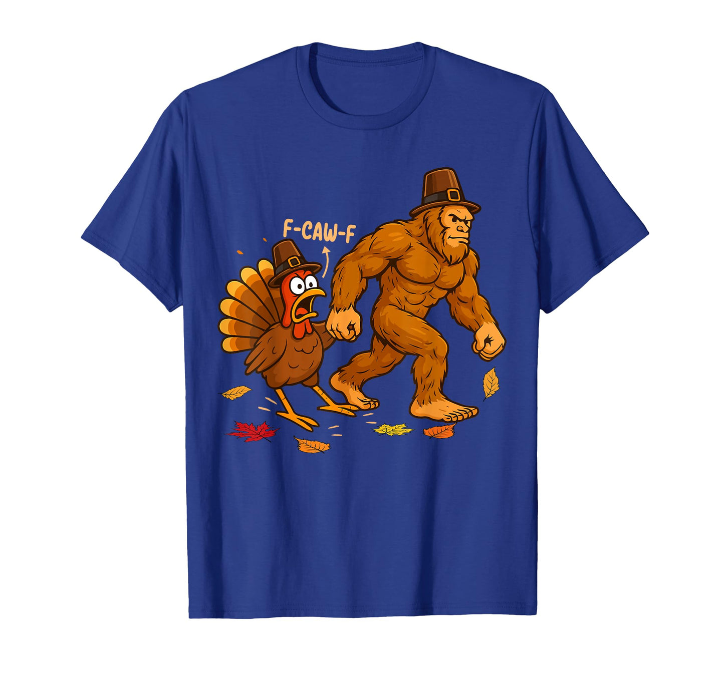 Funny Thanksgiving f-caw-f Bigfoot Turkey Fall Men Women T-Shirt