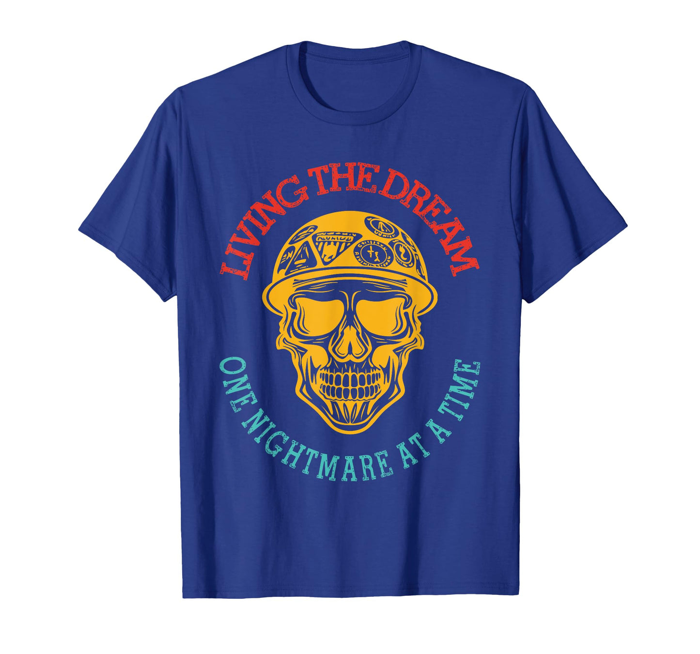 Living The Dream One Nightmare Me At A Time Skull T-Shirt