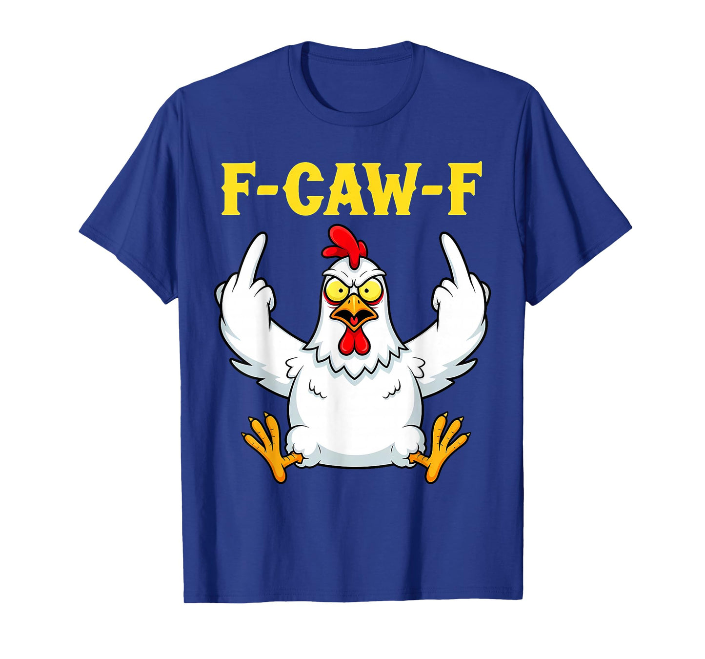 Funny Chicken F-Caw-F Humorous Adult Humor for Women Wen T-Shirt