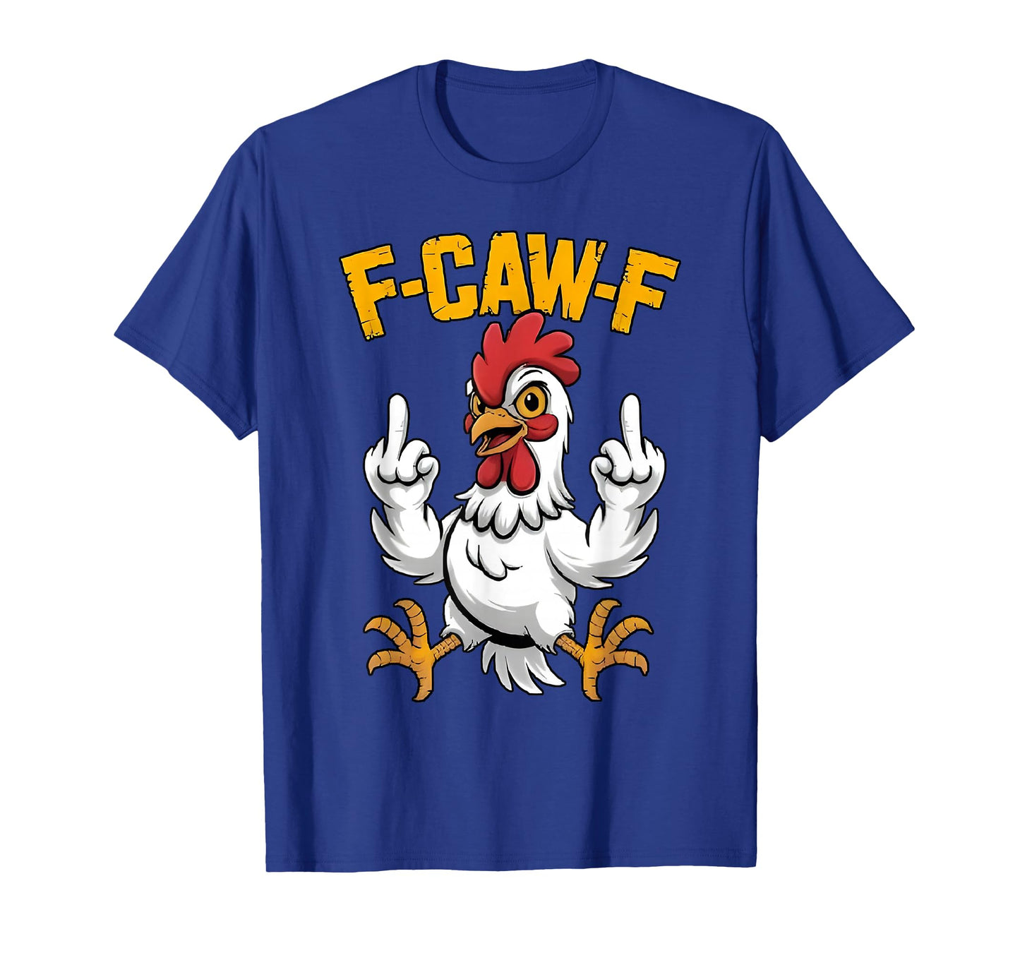 F-Caw-F Funny Chicken Humor Quote Rooster Meme T-Shirt