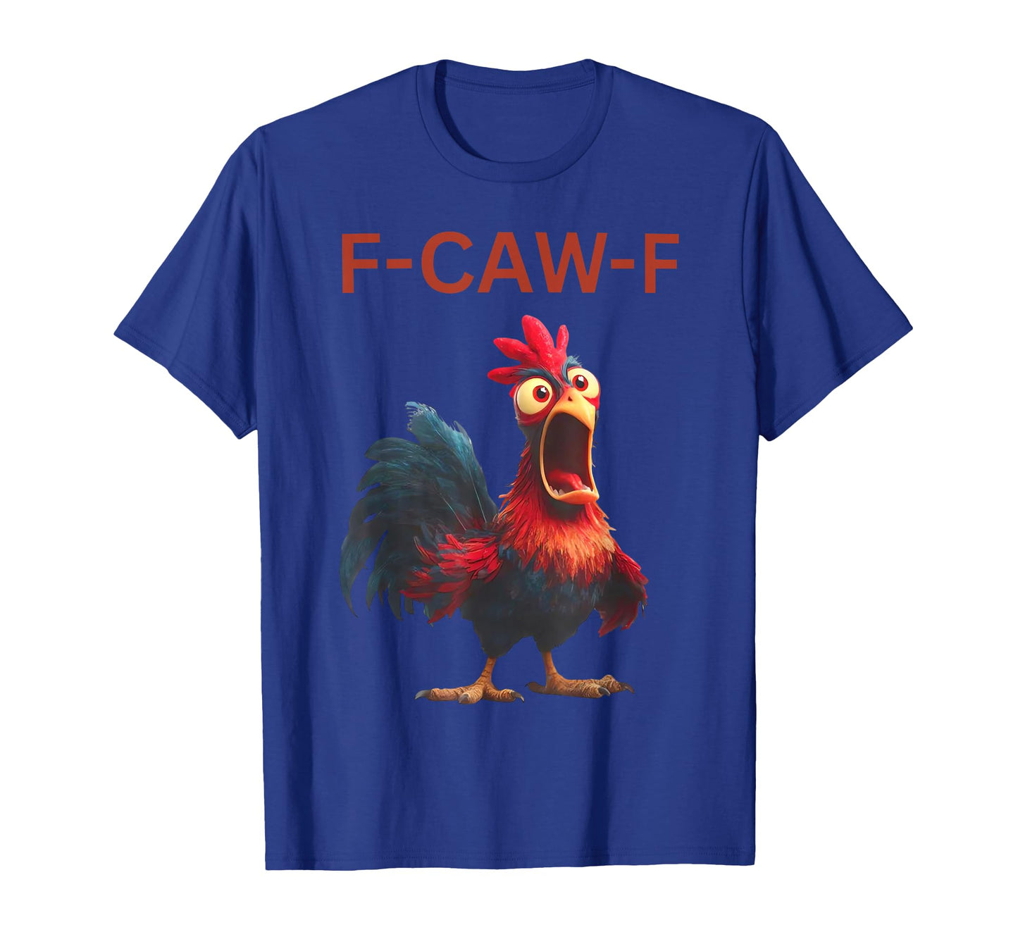 F-Caw-F Funny Chicken Humor Quote Rooster Meme T-Shirt