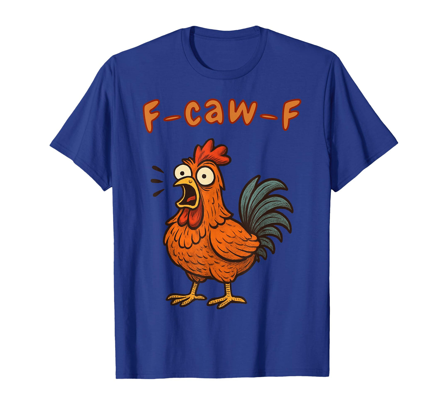 Funny F-Caw-F Rooster Chicken Pun Meme, Viral Humor Quote T-Shirt