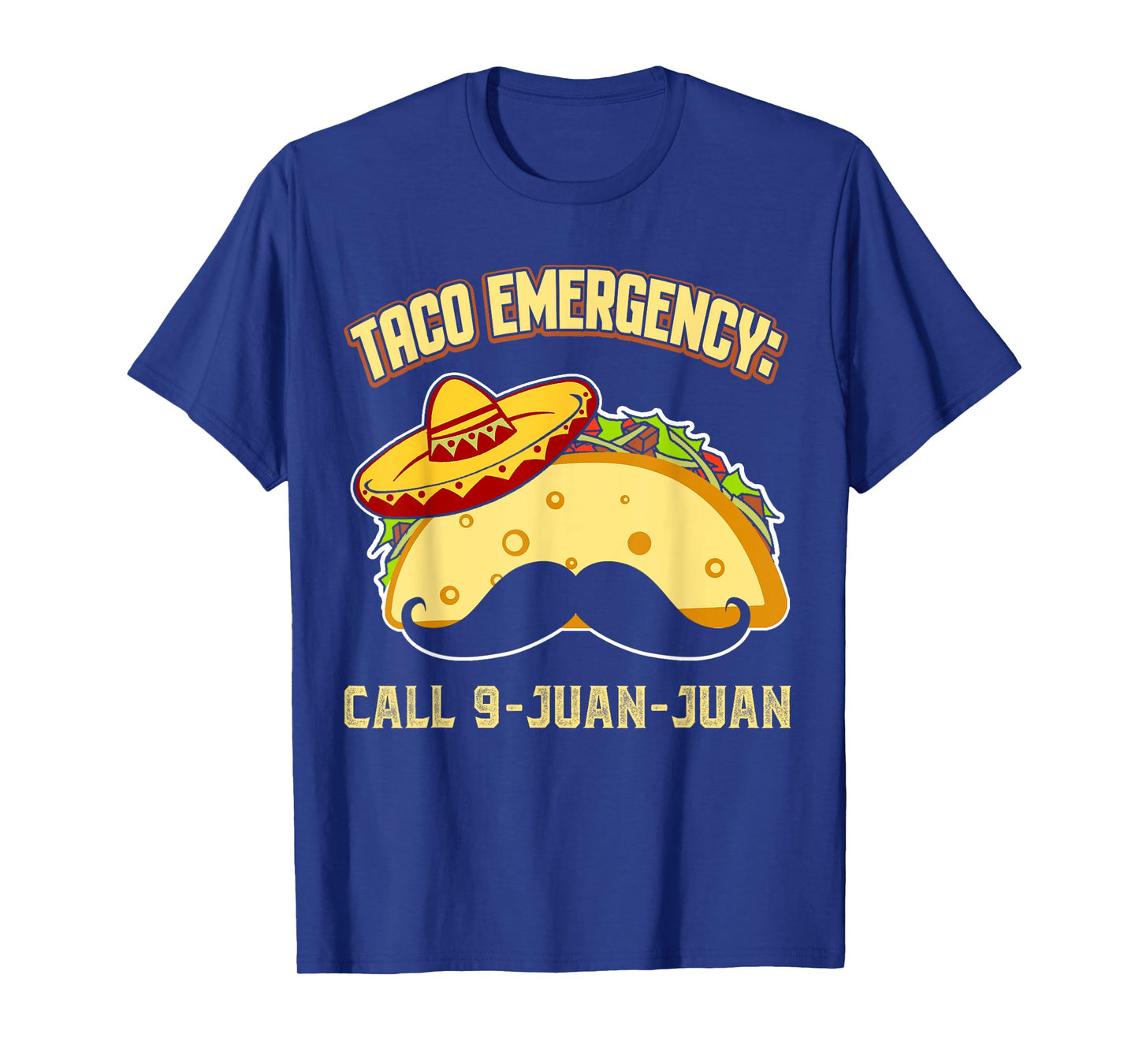 Taco Emergency Call 9 Juan Juan Funny Cinco De Mayo Mexican T-Shirt