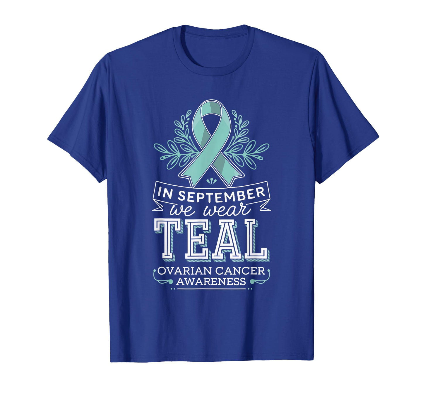 In September We Wear Teal Ovarian Cancer Awareness T-Shirt