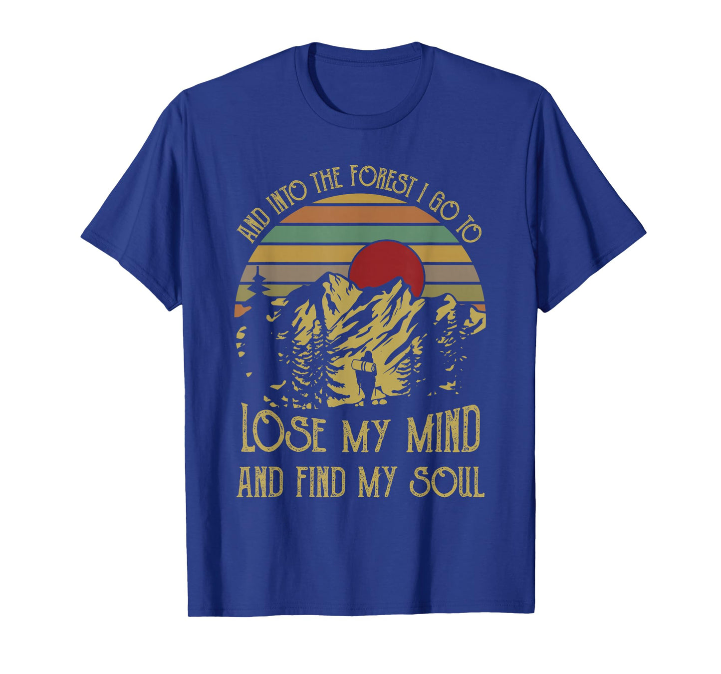 And into the forest i go to lose my mind and find my soul te T-Shirt