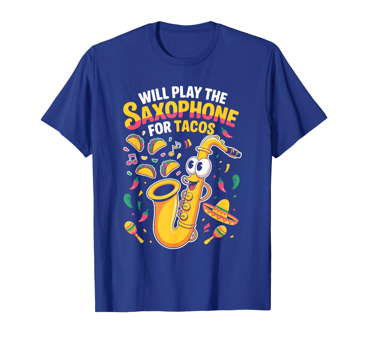 Will Play The Saxophone for Tacos Funny Saxophone T-Shirt