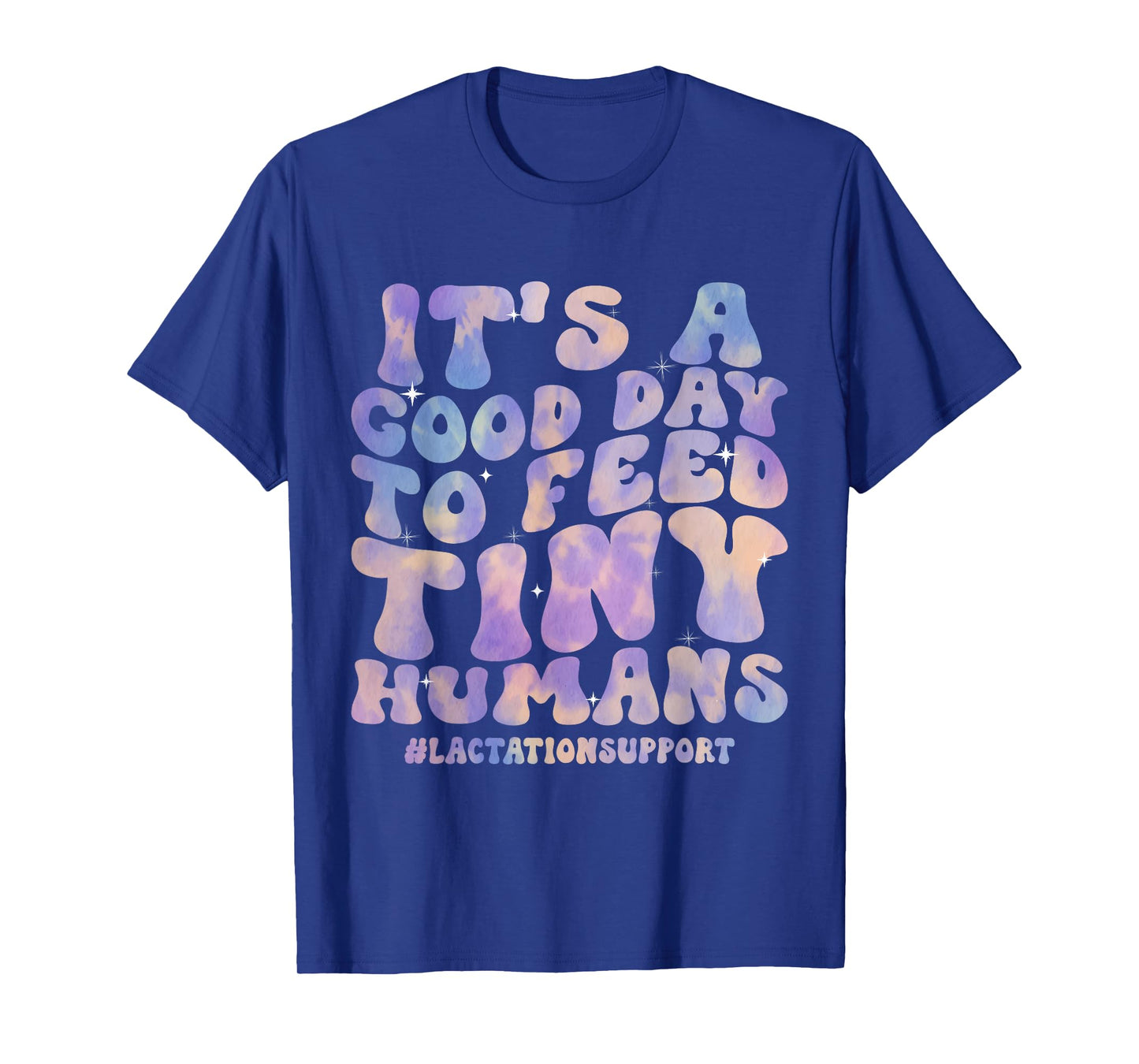 Its Good Day To Feed Tiny Humans Funny Lactation Consultant T-Shirt
