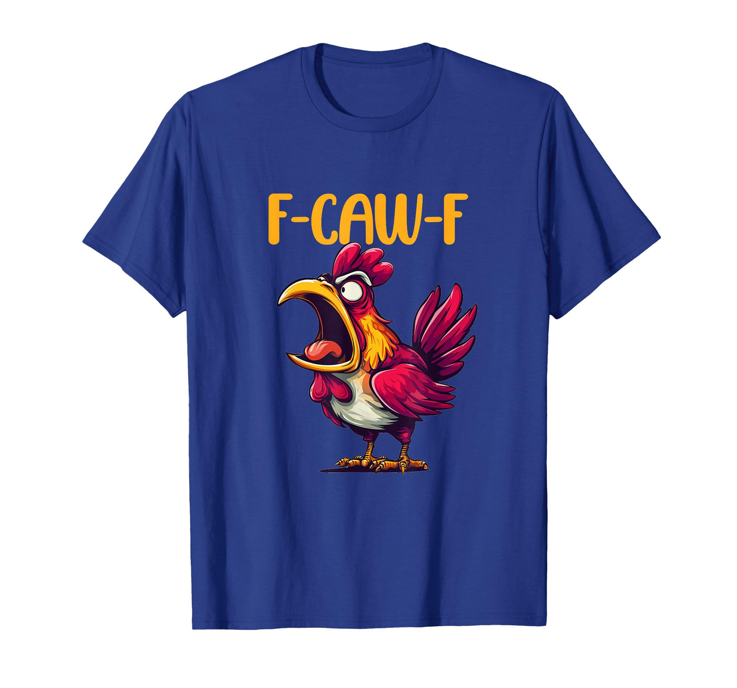 Chicken Humor. F-Caw-F, Funny FCAWF T-Shirt