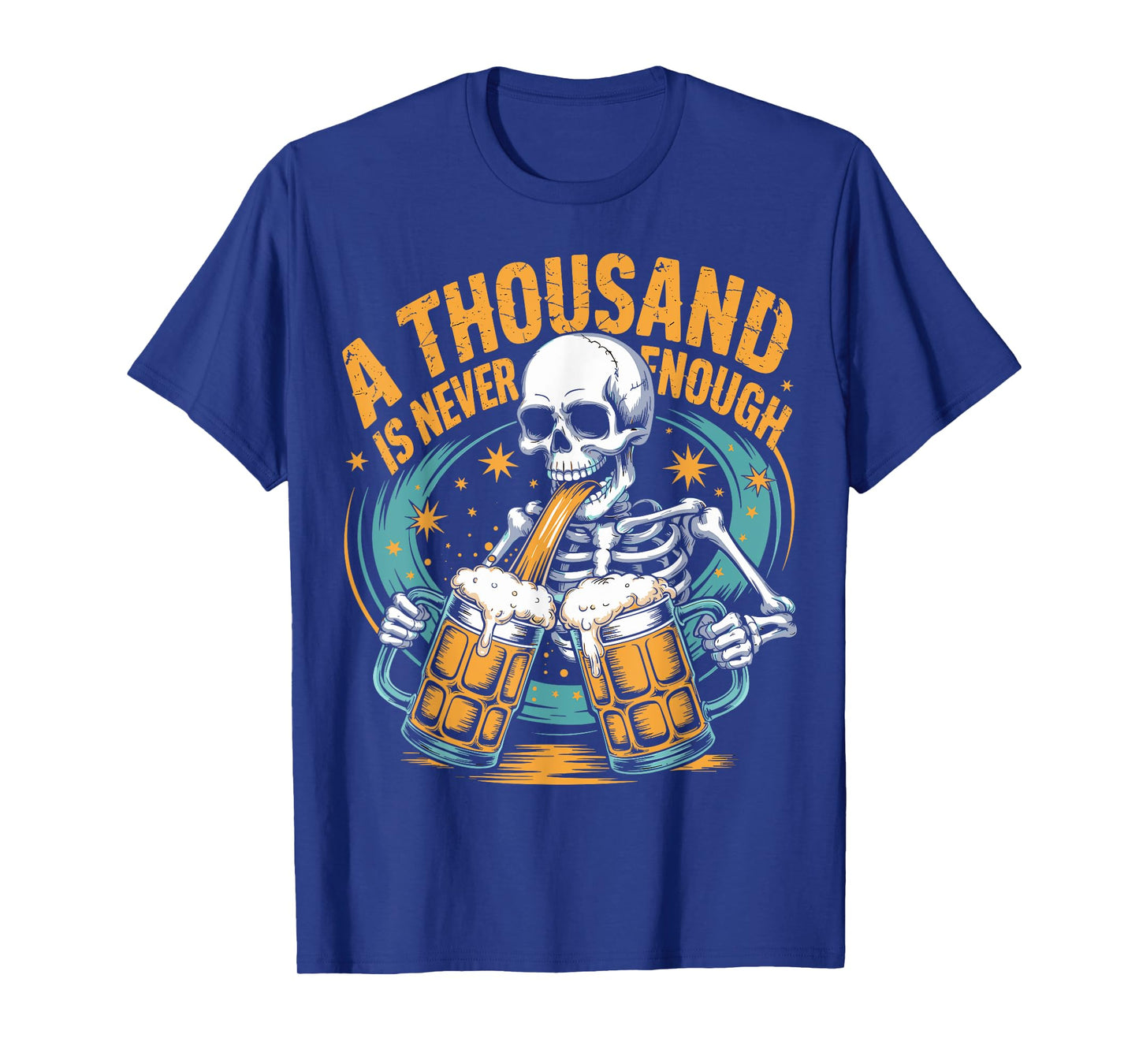 A Thousand is Never Enough Skeleton Sober Beer Lover T-Shirt