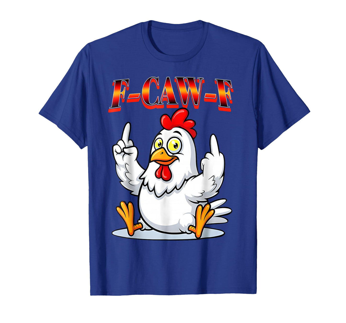 Funny F-Caw-F Chicken FCAWF Chicken T-Shirt