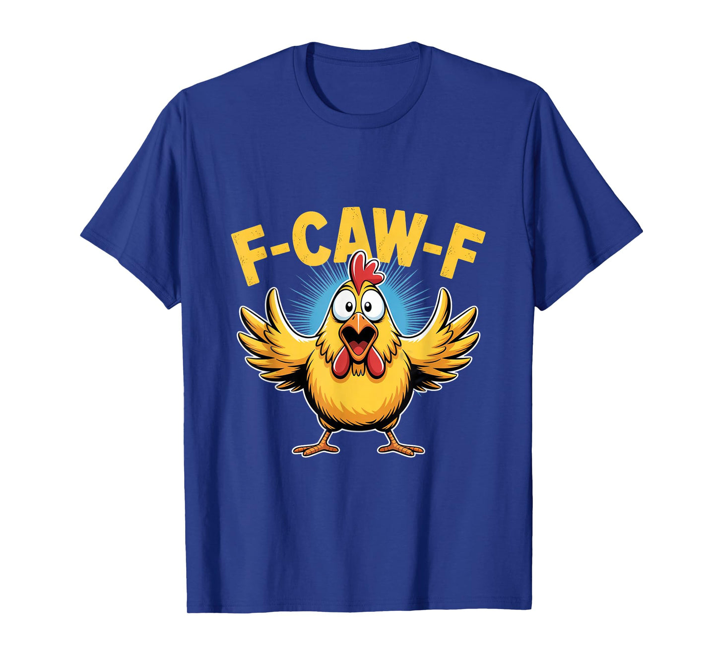 Funny Chicken F Caw F Clucking Humor Cartoon Tee T-Shirt
